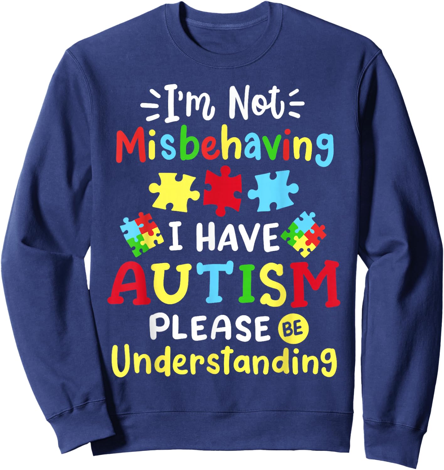 Autism Awareness I'm Not Misbehaving I Have Autism Please Sweatshirt - Sweatshirt | Navy