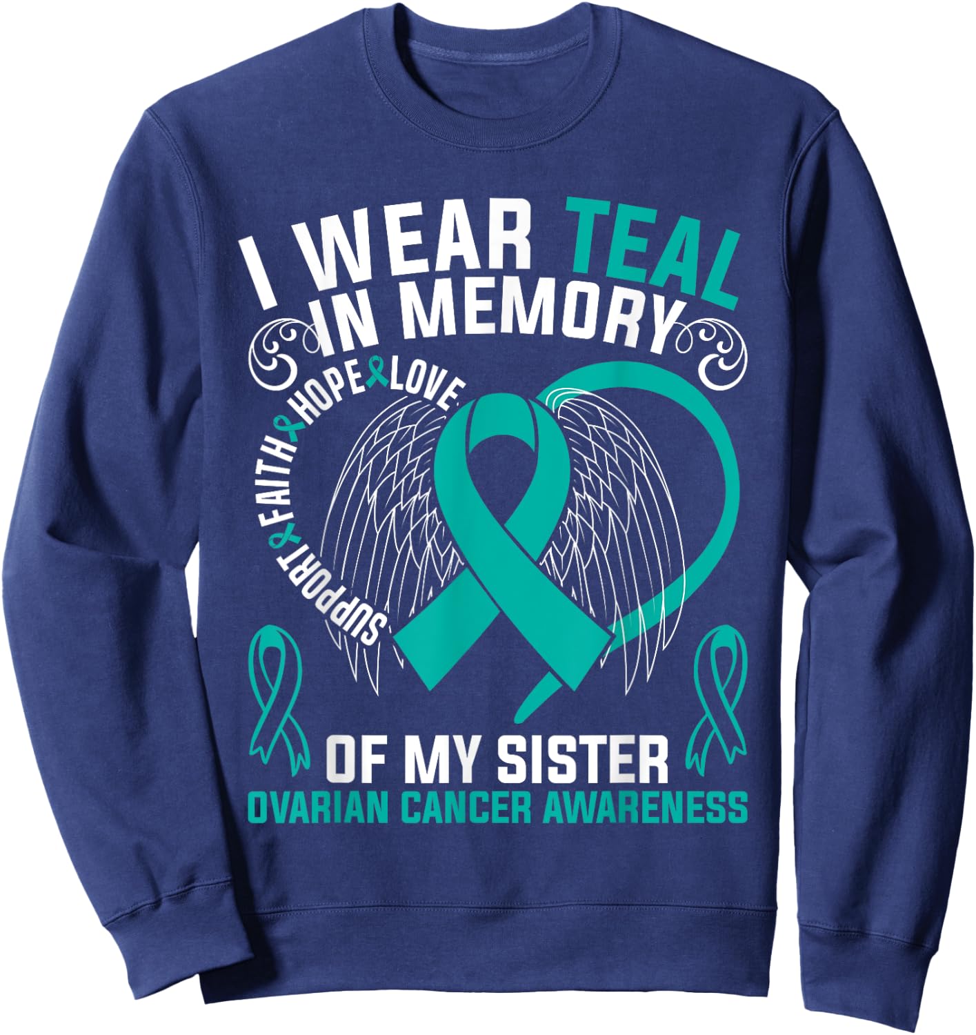 I Wear Teal In Memory Of My Sister Ovarian Cancer Awareness Sweatshirt - Sweatshirt | Navy