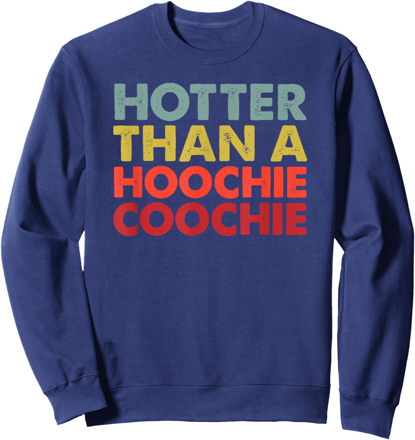 Hotter Than A Hoochie Coochie - Funny Cute Country Music Sweatshirt - Sweatshirt | Navy