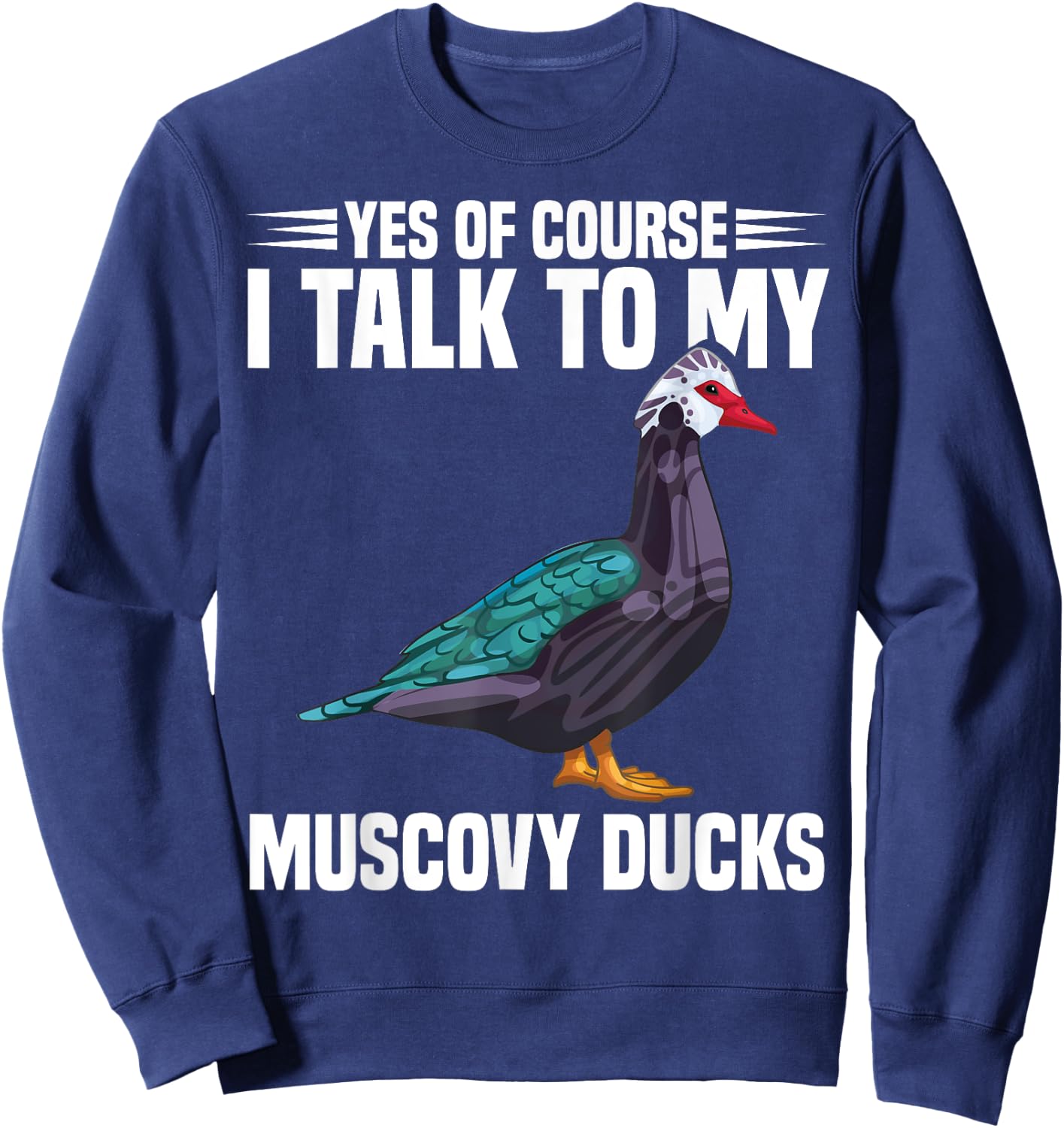 Muscovy Duck Dad Muscovy Duck Necklace Food Muscovy Ducks , Small, Black Sweatshirt - Sweatshirt | Navy
