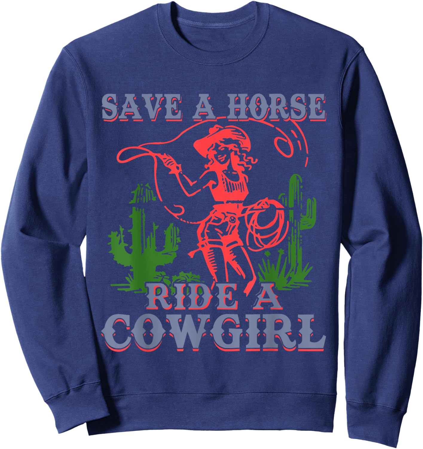 Save A Horse Ride A Cowgirl Funny Sayings Girls Desert Retro Sweatshirt - Sweatshirt | Navy