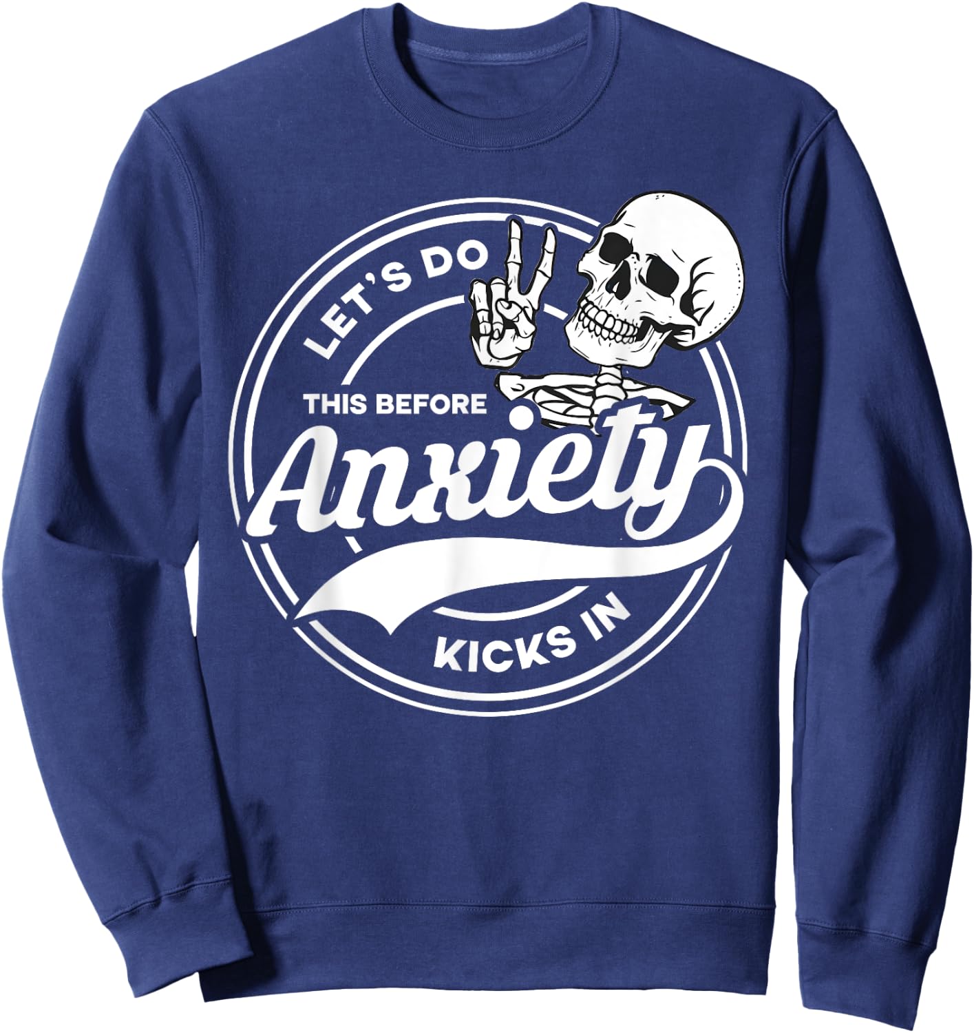 Let's Do This Before Anxiety Kicks In Funny Anti Social Sweatshirt - Sweatshirt | Navy