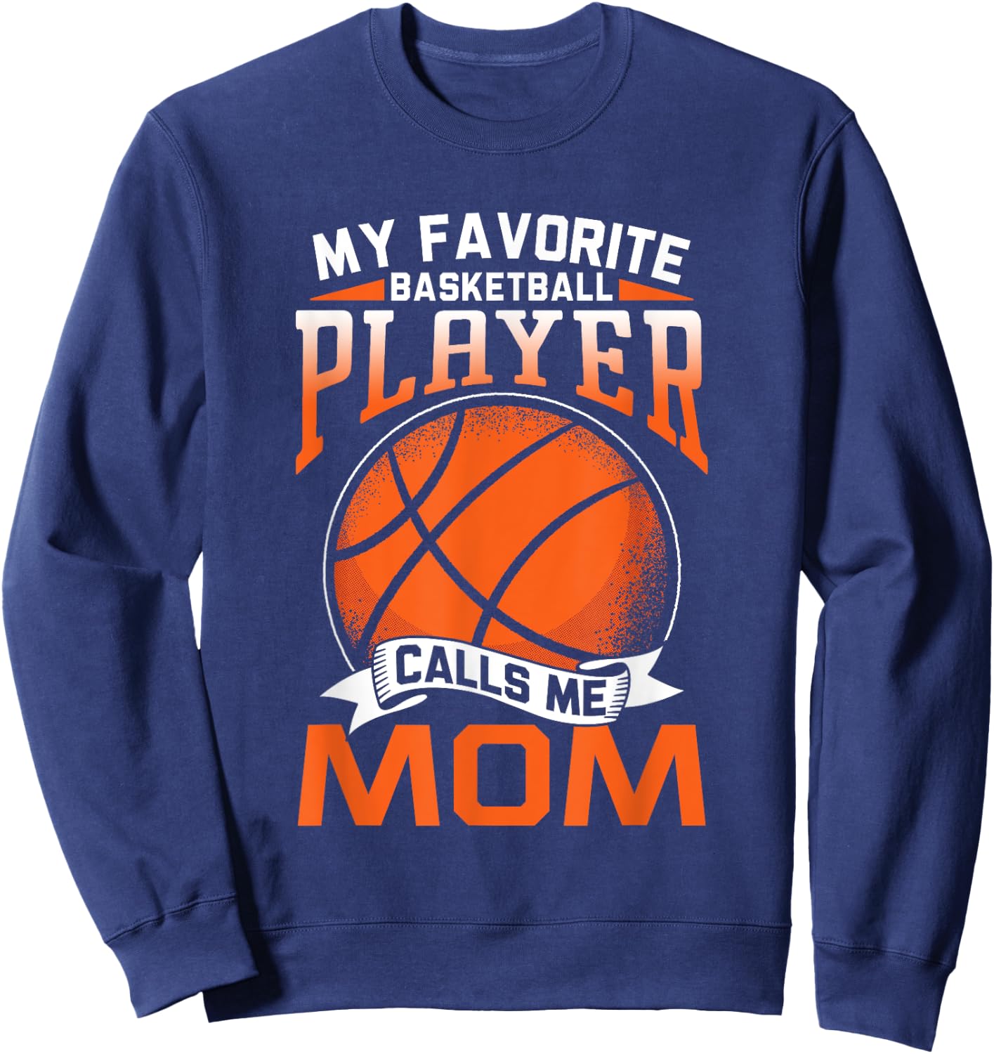 My Favorite Basketball Player Calls Me Mom Coach Match Team Sweatshirt - Sweatshirt | Navy