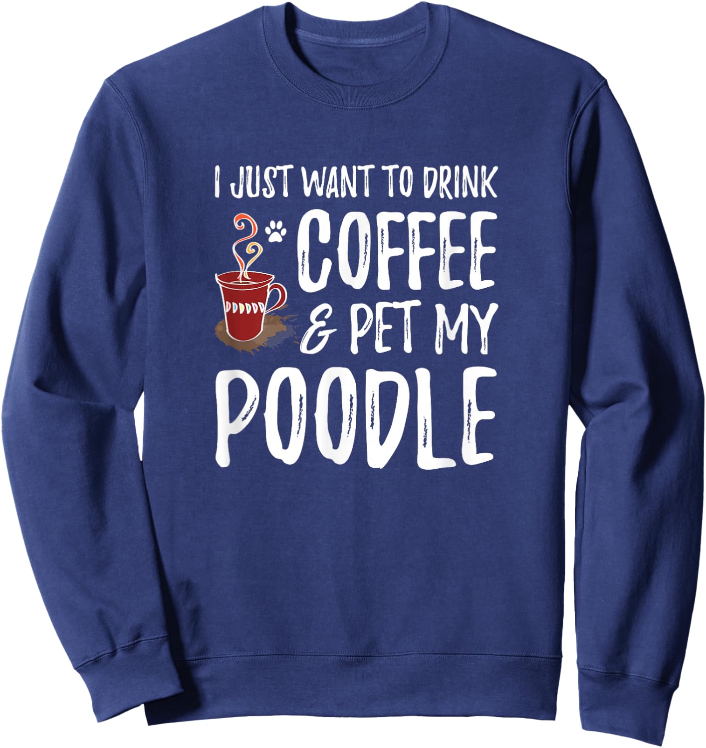 Coffee and Poodle for Poodle Dog Mom Sweatshirt - Sweatshirt | Navy
