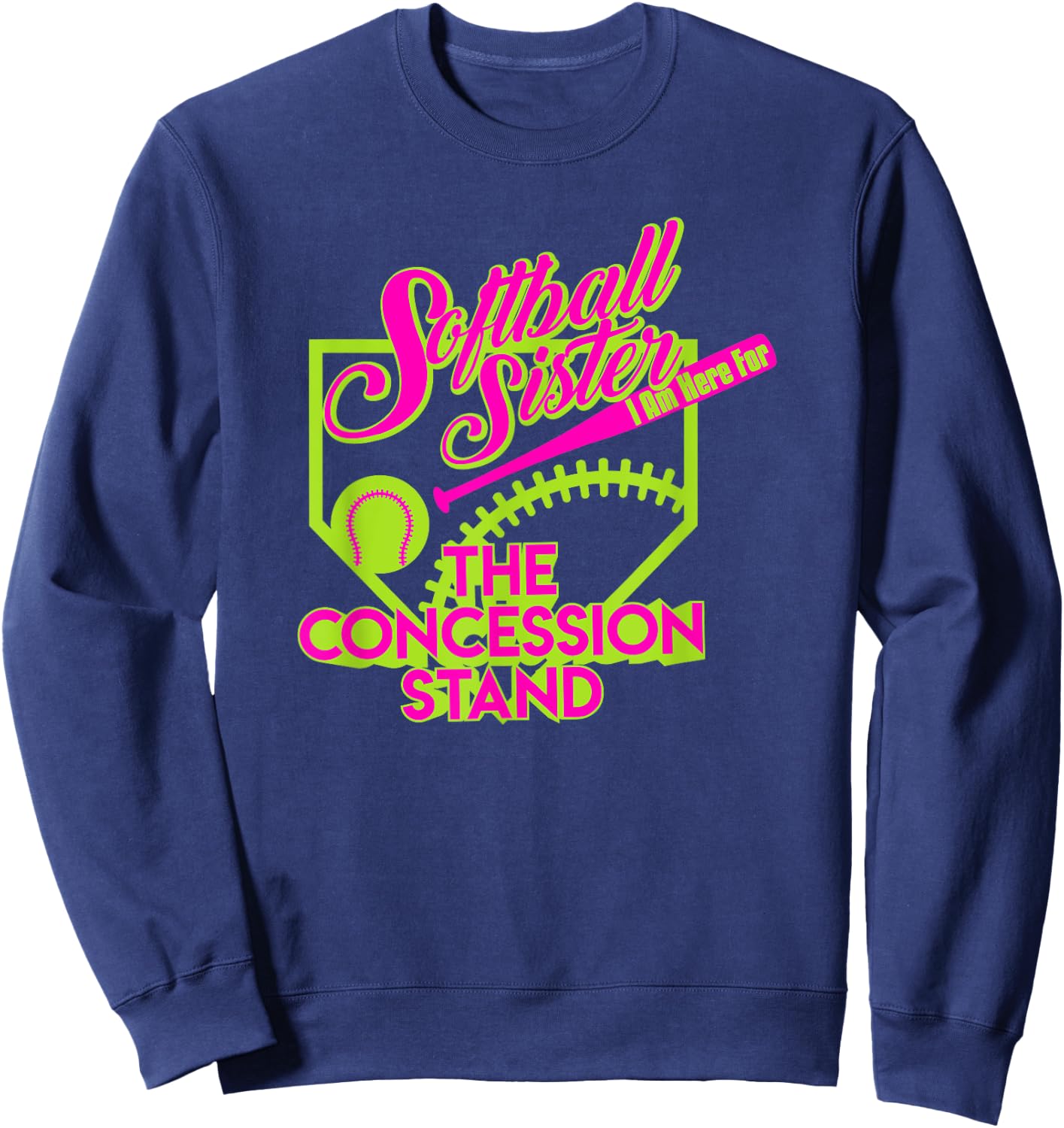 Softball Sister I Am Here For The Concession Stand T Shirt Sweatshirt - Sweatshirt | Navy