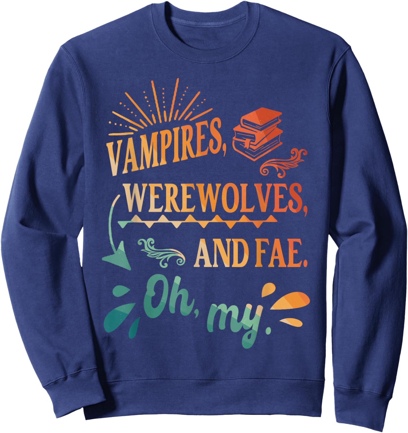 Funny Readers Books Lovers BFF Books Club Paranormal Romance Reading Book Vampires Werewolves & Fae -Adults Black Short Sleeve Sweatshirt - Sweatshirt | Navy