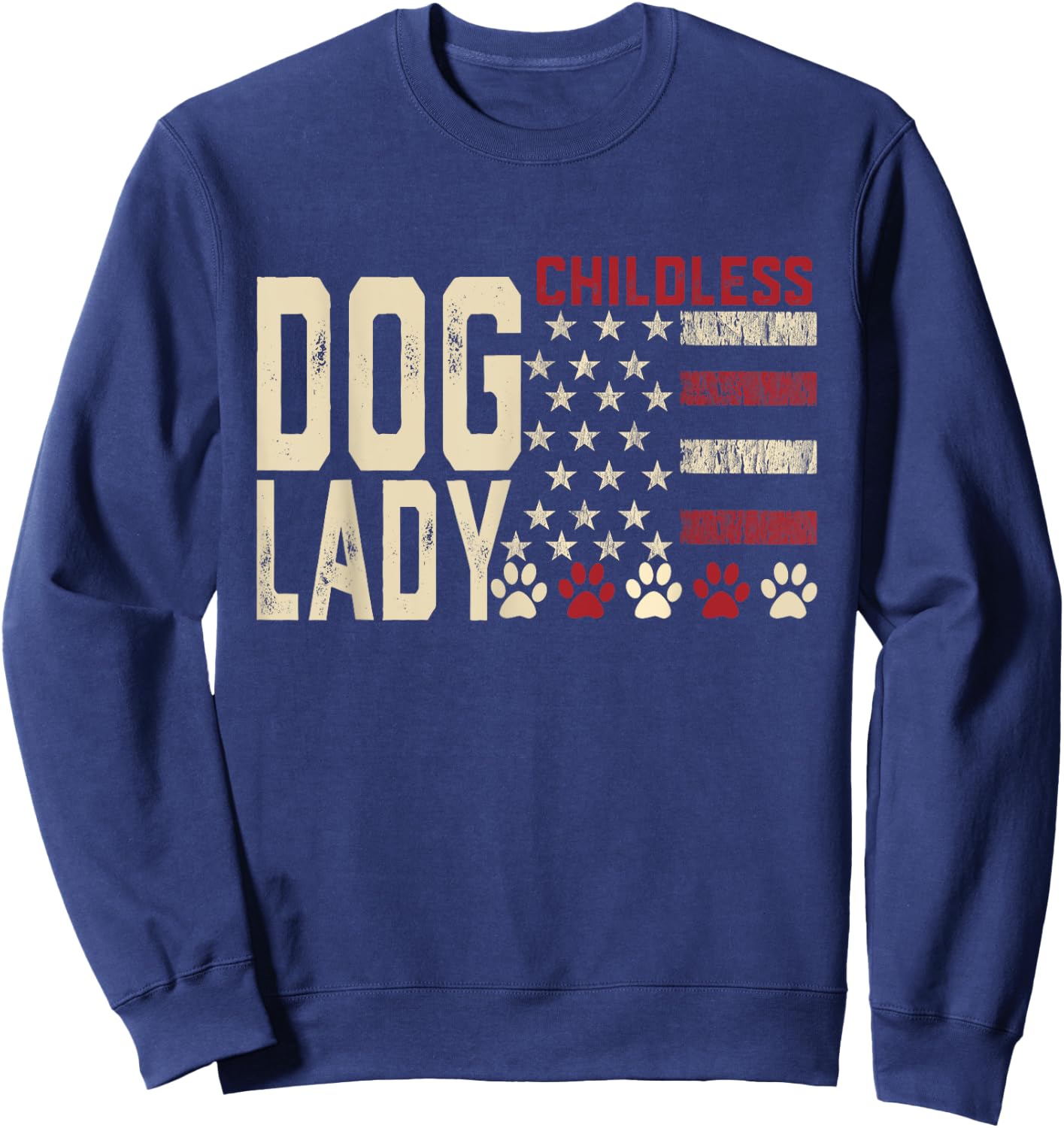 Childless Dog Lady Vote 2024 US Flag Democratic President Sweatshirt - Sweatshirt | Navy