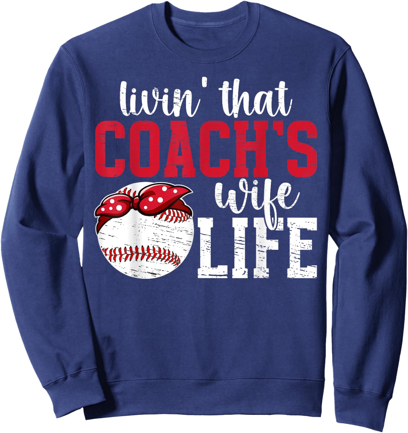 Baseball Coach's Wife Life Wife Of A Baseball Coach Wife Sweatshirt - Sweatshirt | Navy