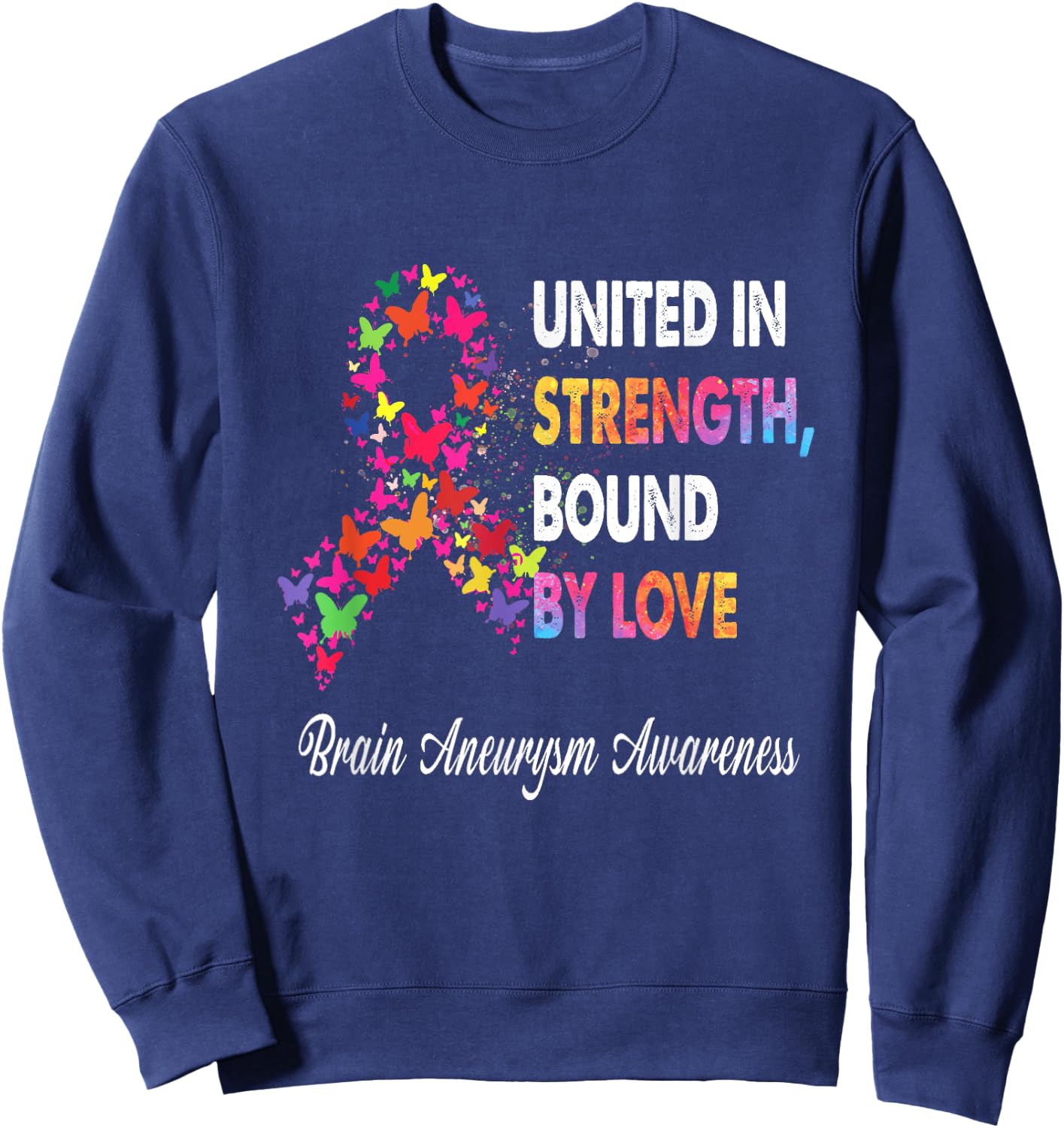 United In Strenght Bound By Love Brain Aneurysm Awareness R Sweatshirt - Sweatshirt | Navy