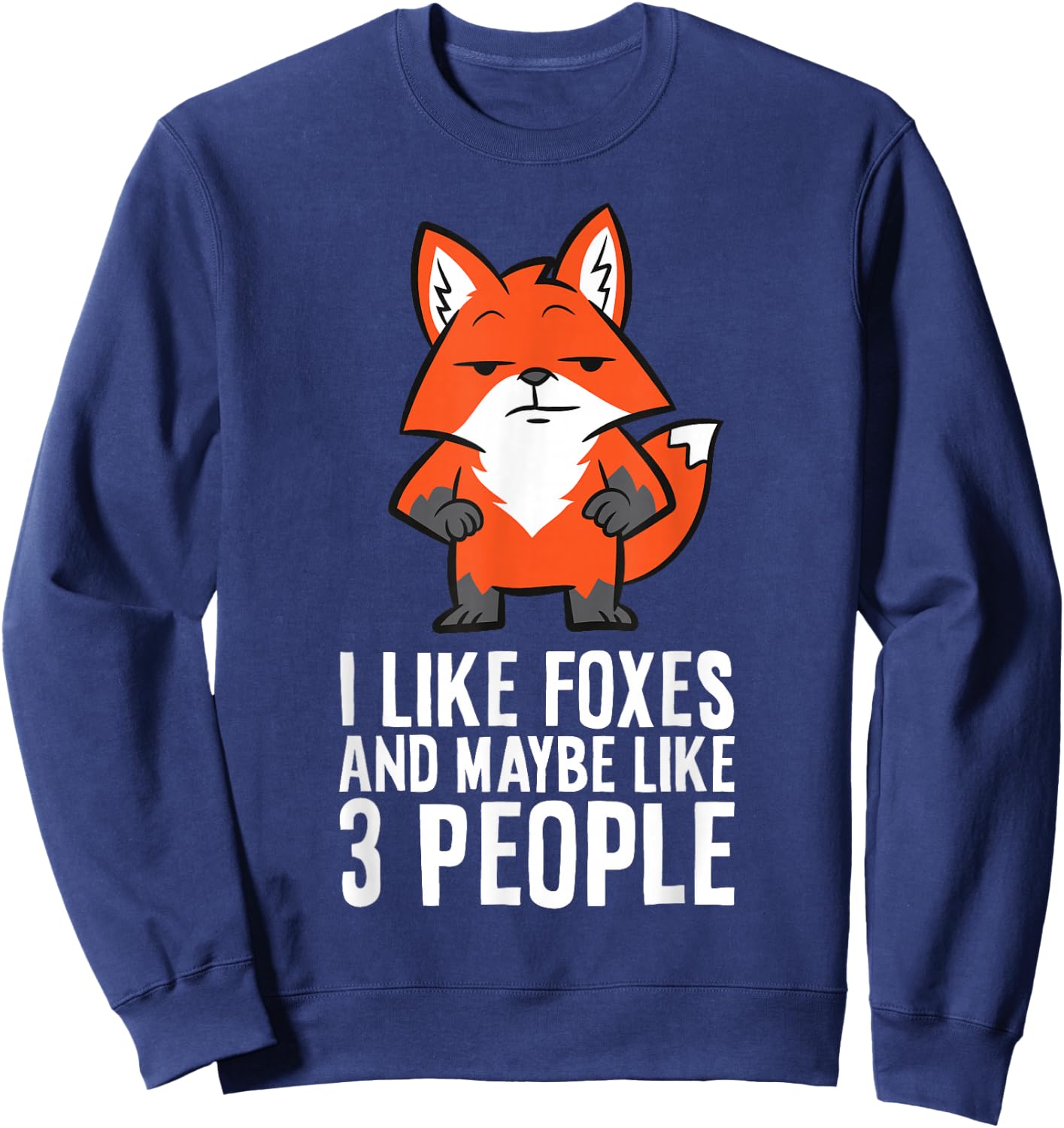 I Like Foxes And Maybe Like 3 People Fox Sweatshirt - Sweatshirt | Navy