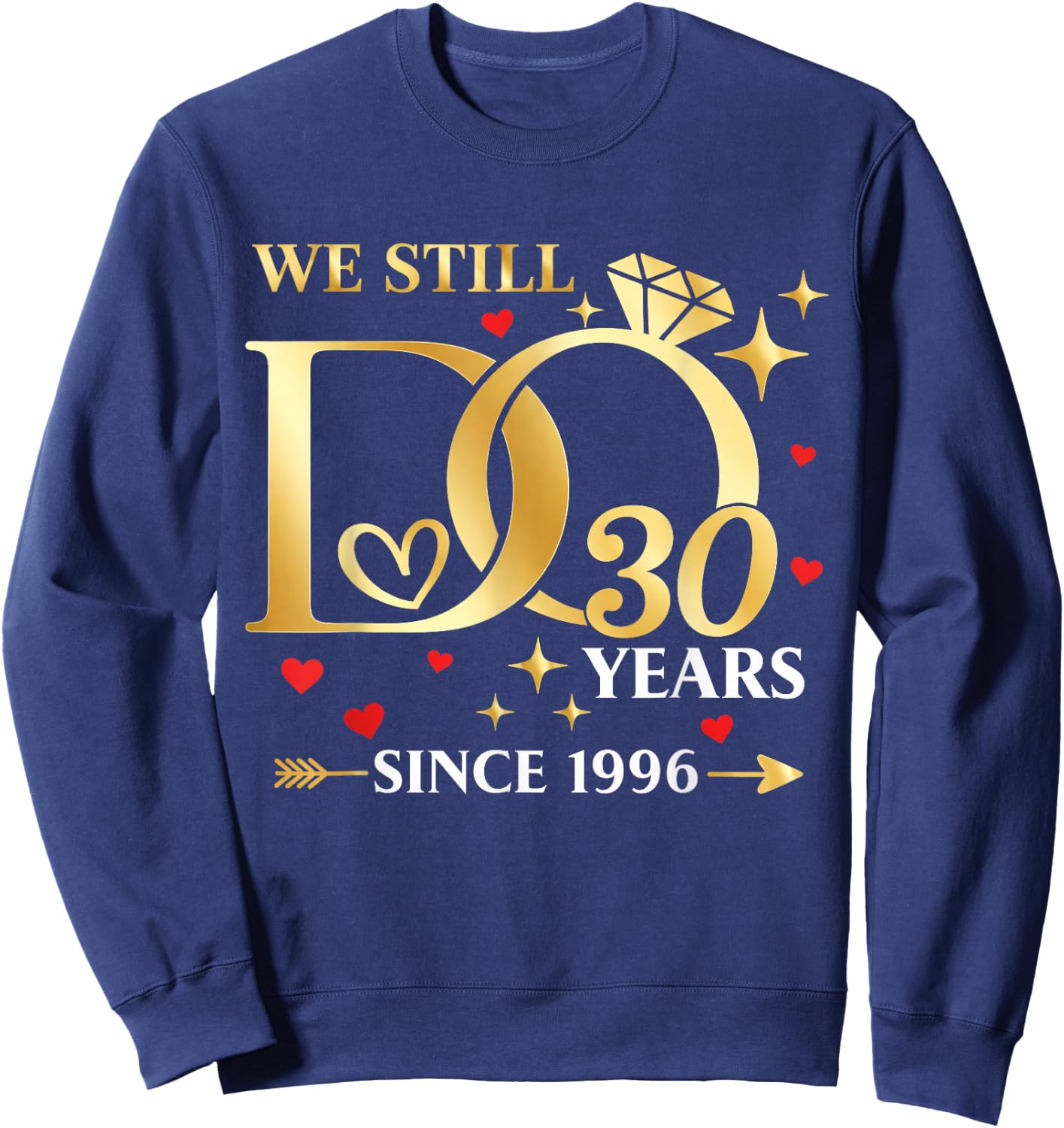 30th Wedding Anniversary We Still Do 30 Years Since 3006 Sweatshirt - Sweatshirt | Navy