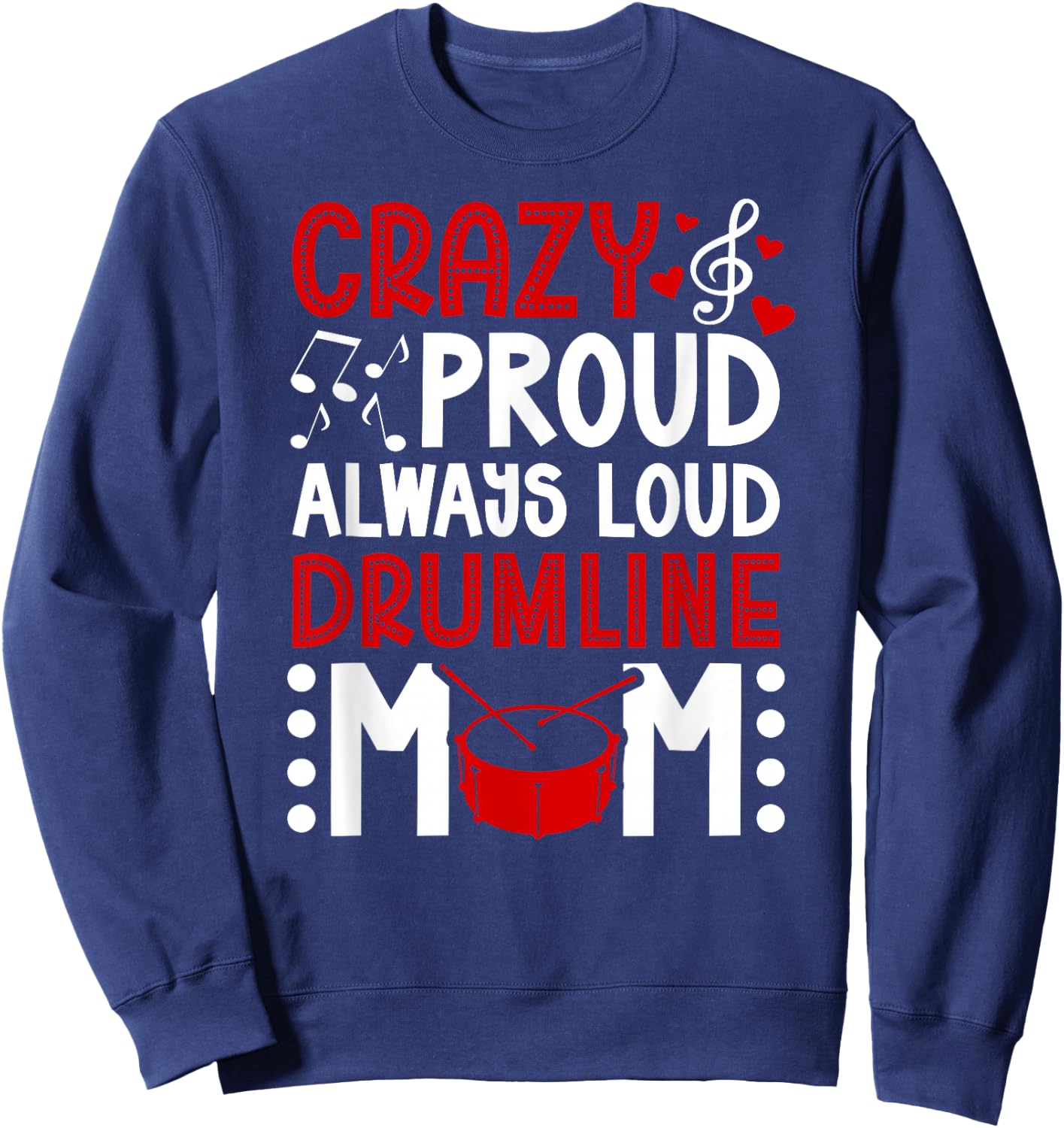 Crazy Proud Drumline Mom Drumline Mama Drumline Mother Sweatshirt - Sweatshirt | Navy