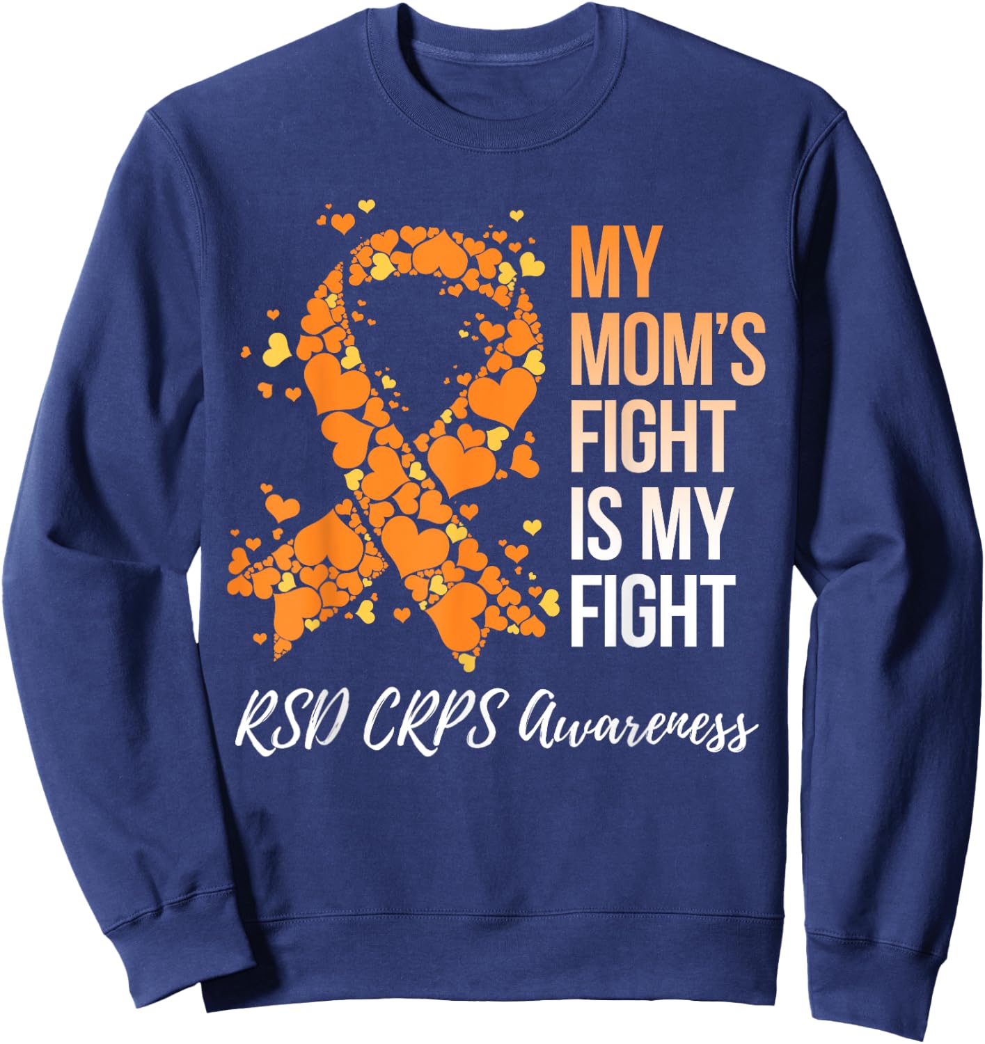My Mom’s Fight Is My Fight RSD CRPS Awareness Sweatshirt - Sweatshirt | Navy