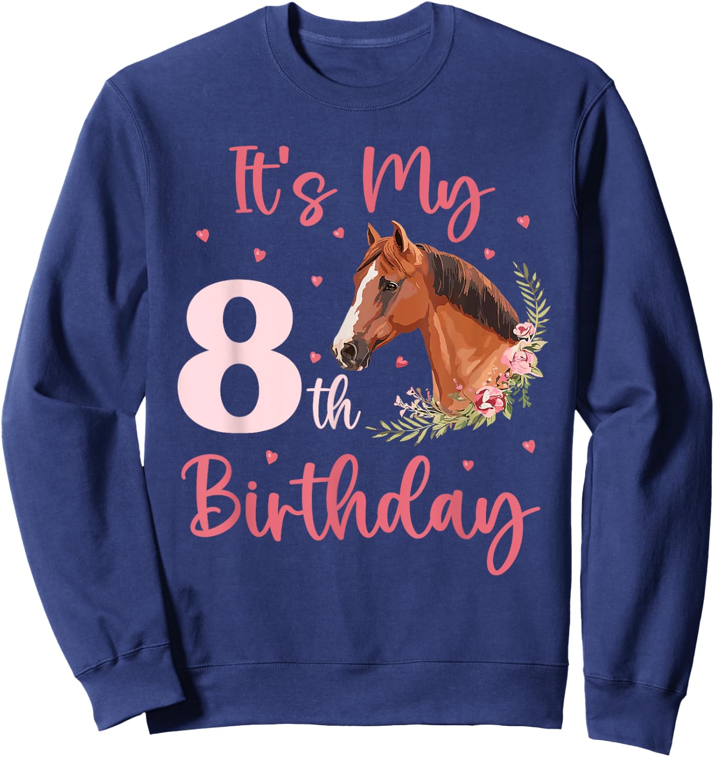 It's My 8th Birthday Girl Horse Lover 8 Years Old Bday Sweatshirt - Sweatshirt | Navy