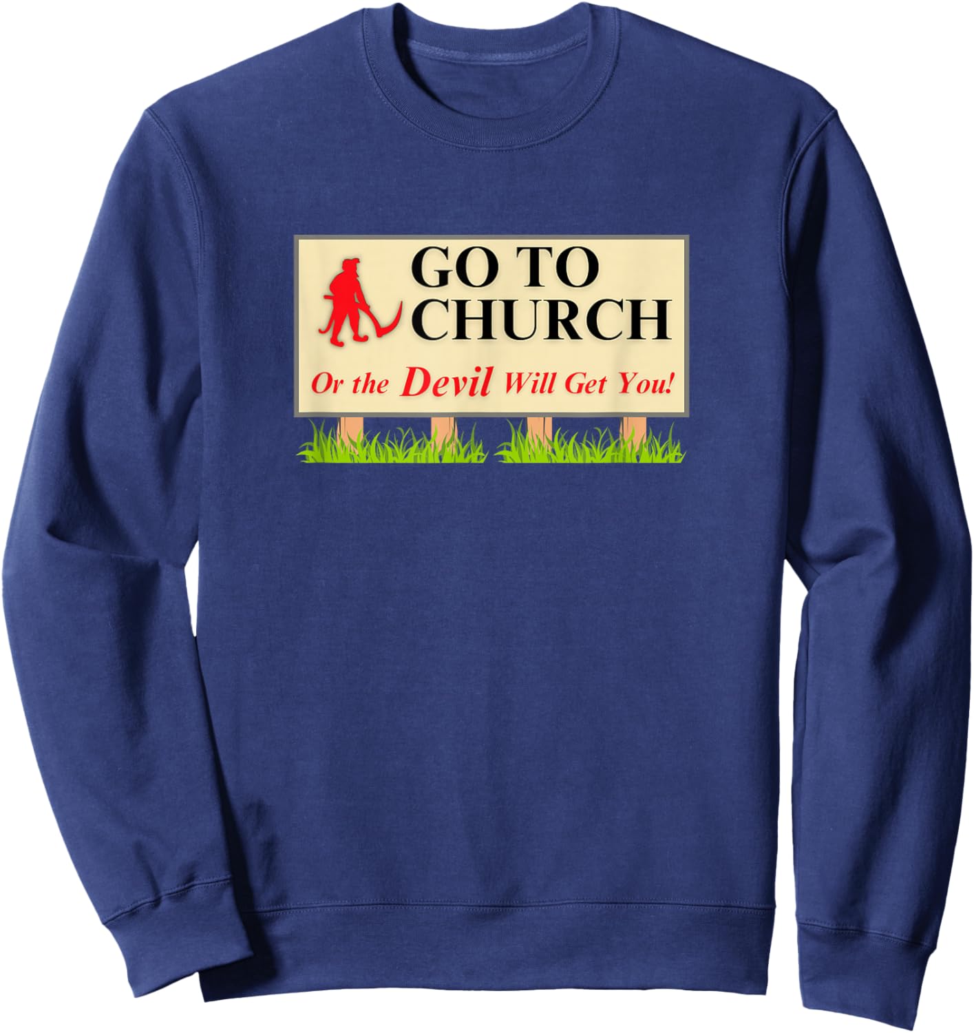 Go to Church or the Devil Will Get You Sweatshirt - Sweatshirt | Navy