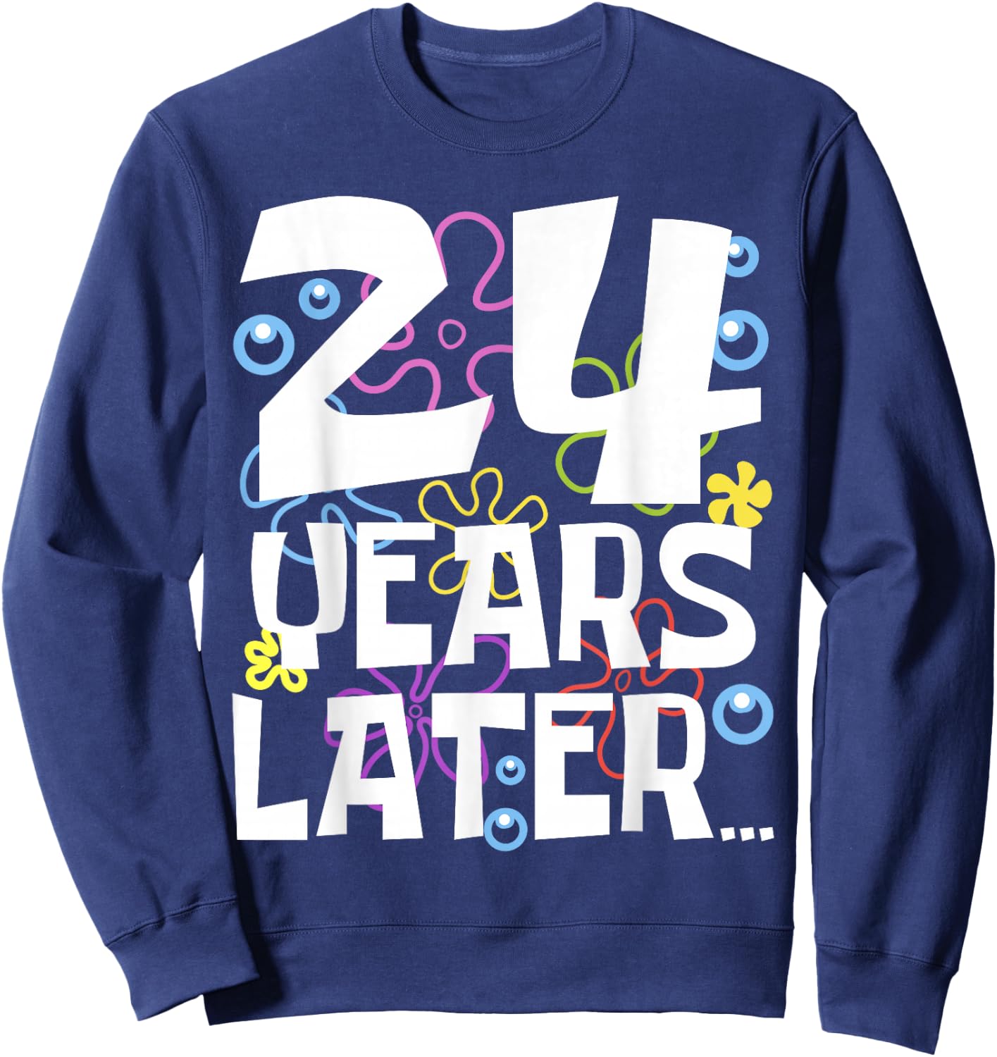 24 YEARS LATER 24th 24 year Old Birthday Gifts Women Men Sweatshirt - Sweatshirt | Navy