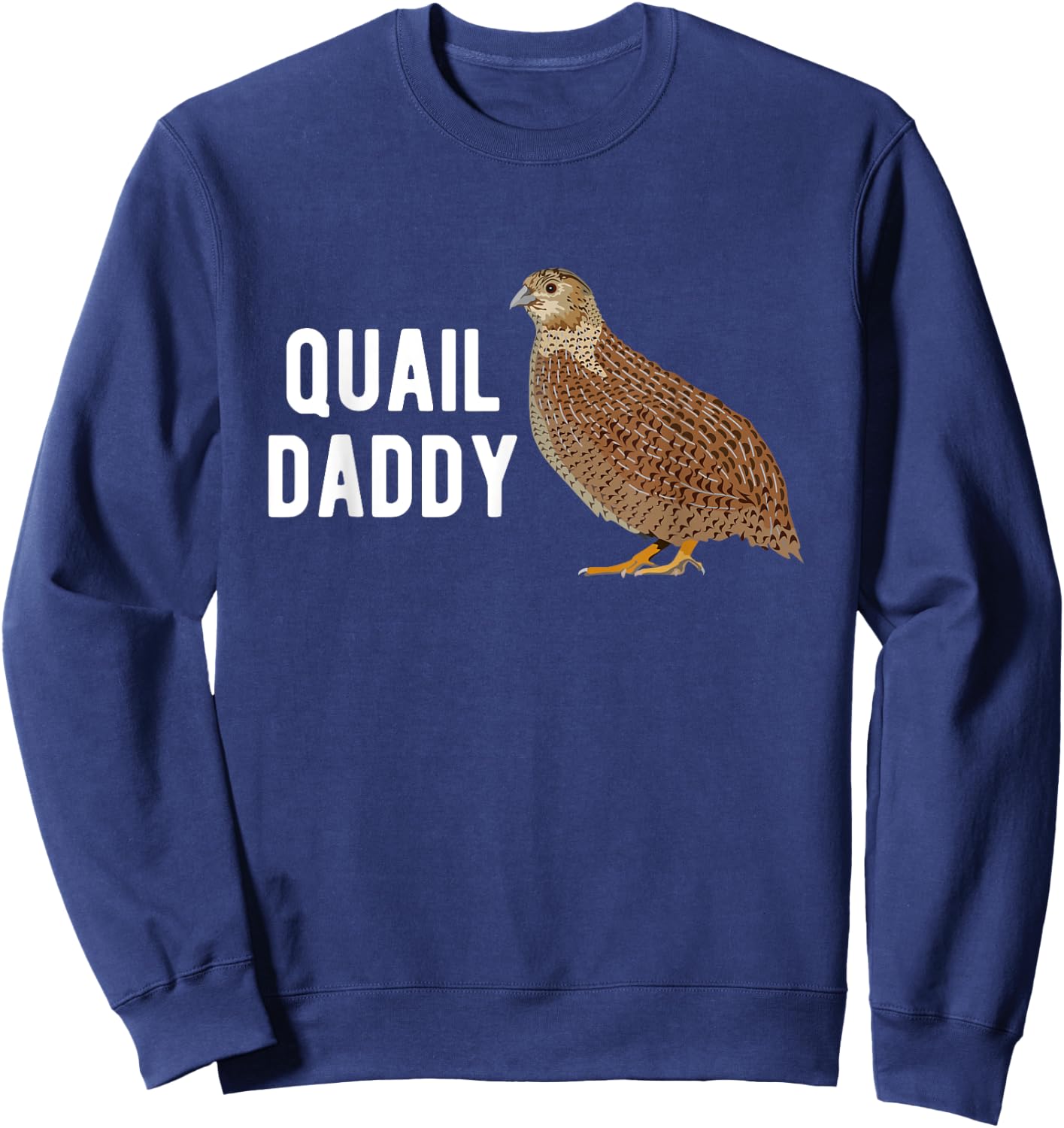 Quail Daddy Quail Owner Quail Boy Quail Lover Quails Sweatshirt - Sweatshirt | Navy