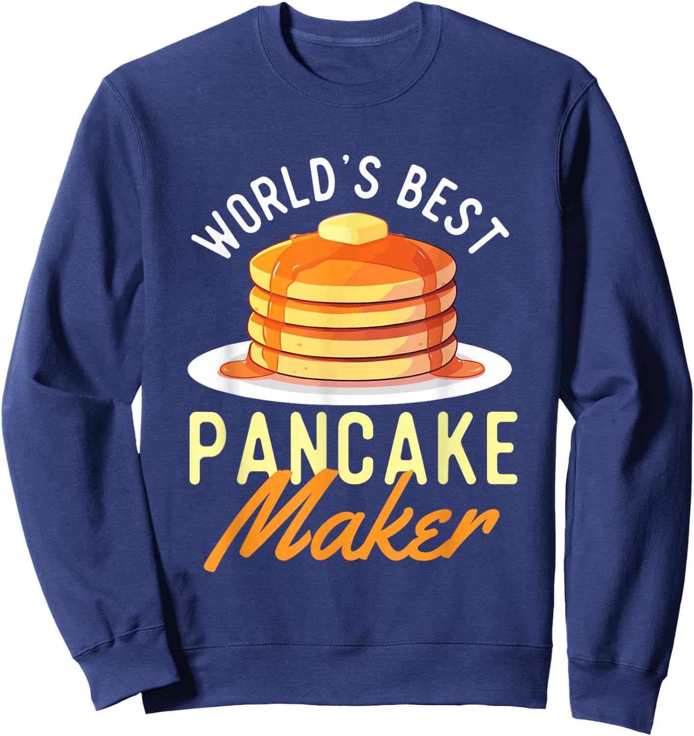 World's Best Pancake Maker - Pancake Lover Flapjacks Sweatshirt - Sweatshirt | Navy