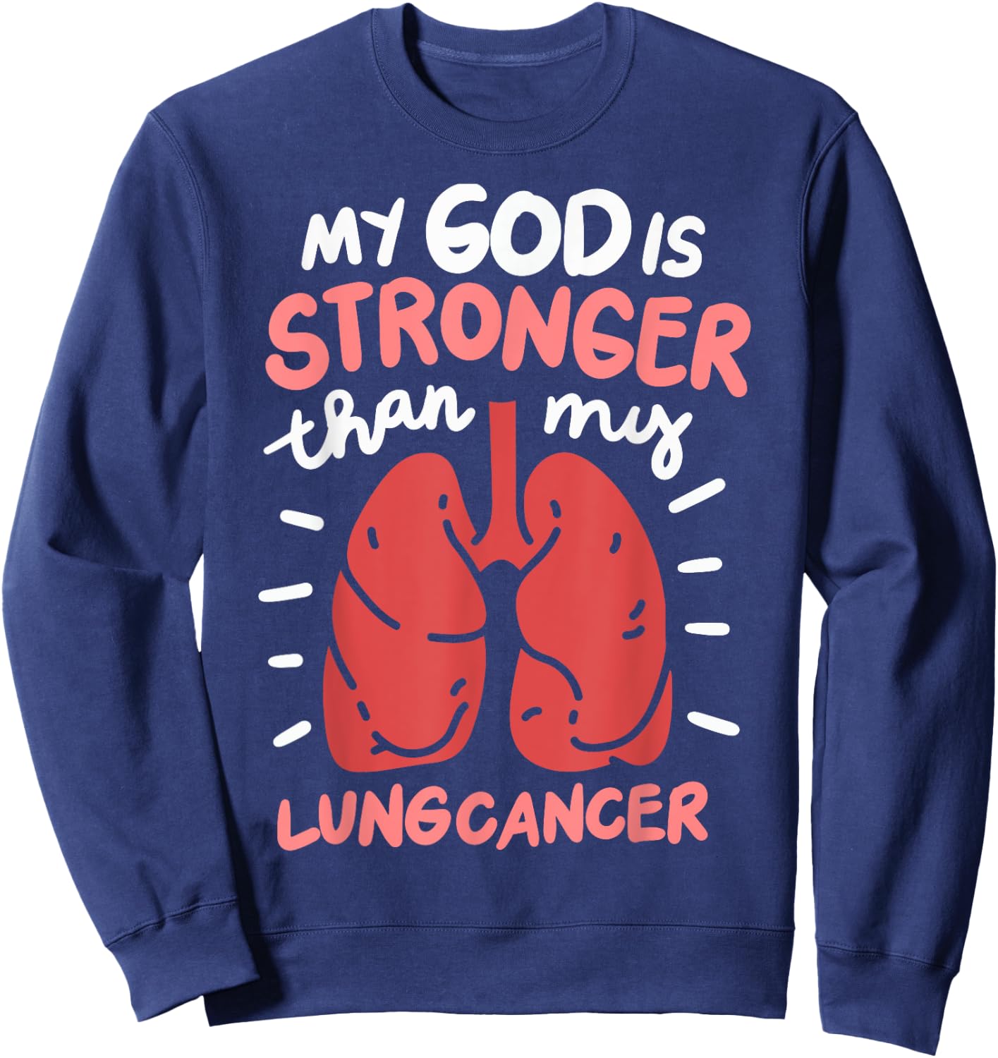 My God Is Stronger Than Lung Cancer Sweatshirt - Sweatshirt | Navy
