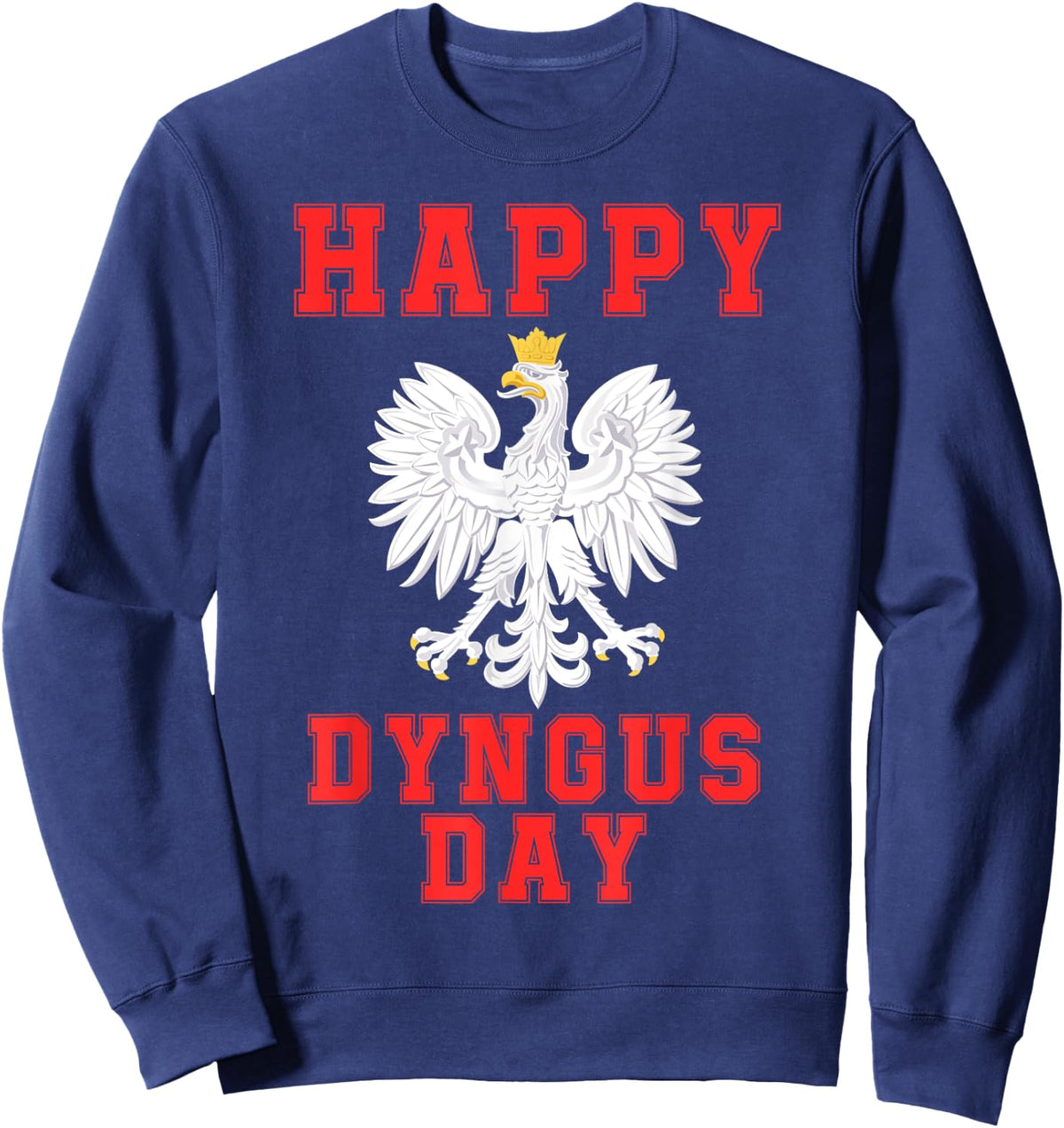 Happy Dyngus Day 2024 Polska Polish White Eagle Dyngus Day Sweatshirt - Sweatshirt | Navy
