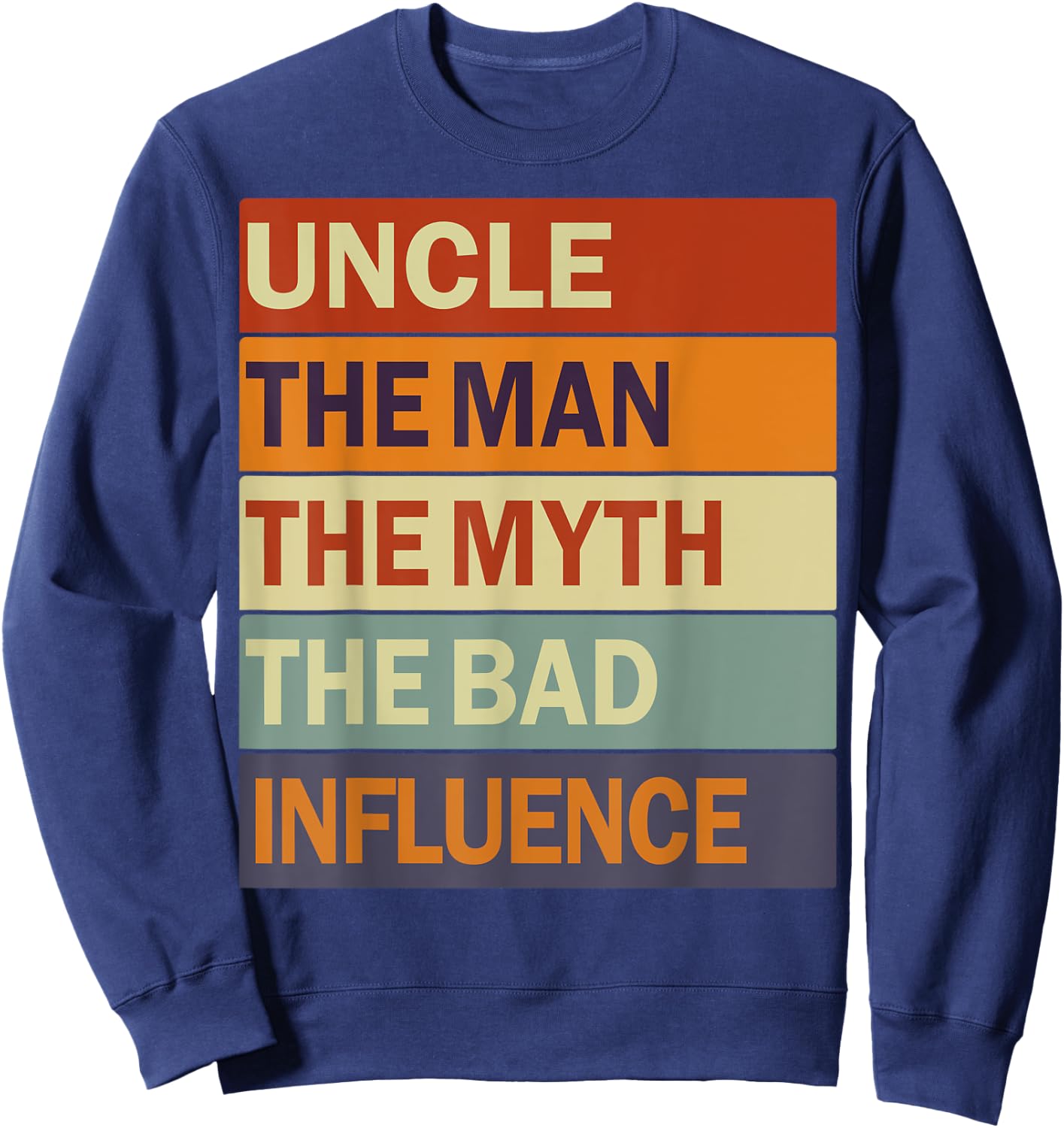 Uncle The Man The Myth The Bad Influence Vintage Funny Uncle Sweatshirt - Sweatshirt | Navy
