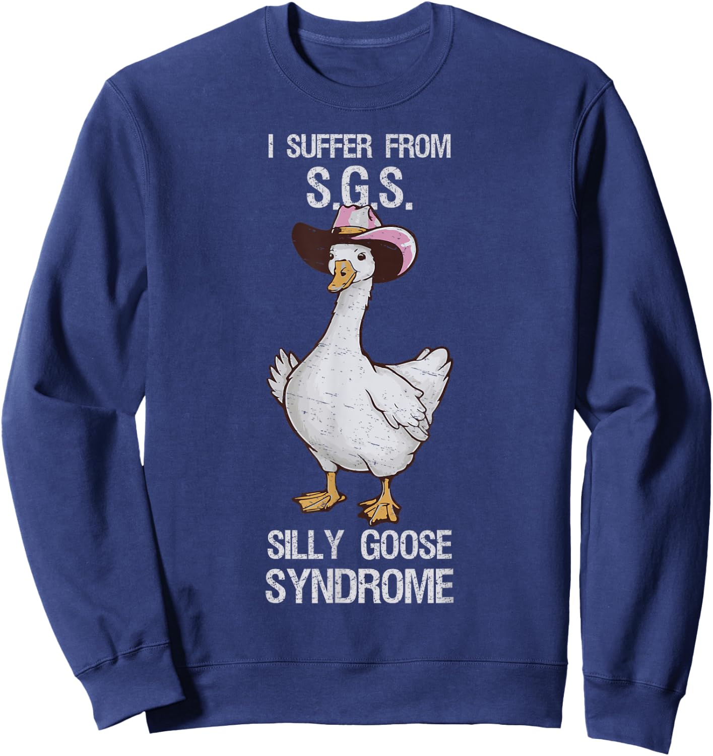 I suffer from Silly Goose Syndrome Funny Goose Joke Humor Sweatshirt - Sweatshirt | Navy