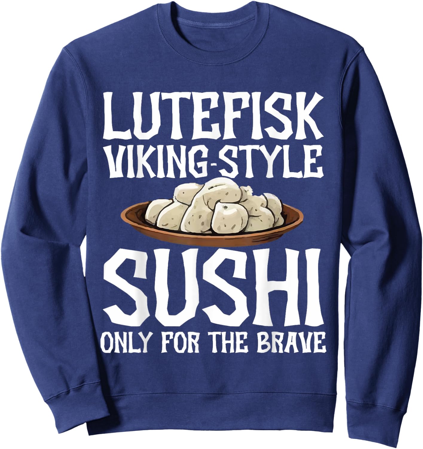 Lutefisk Christmas Fish Original Viking Sushi Funny Lutefisk Sweatshirt - Sweatshirt | Navy