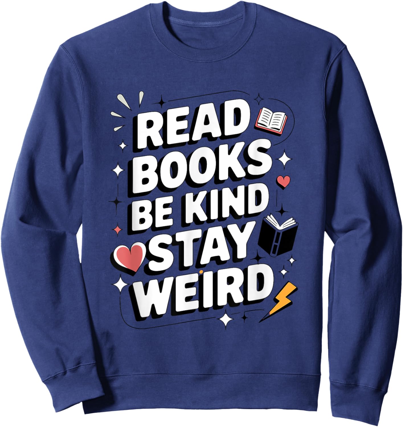 Read Books Be Kind Stay Weird Sweatshirt - Sweatshirt | Navy