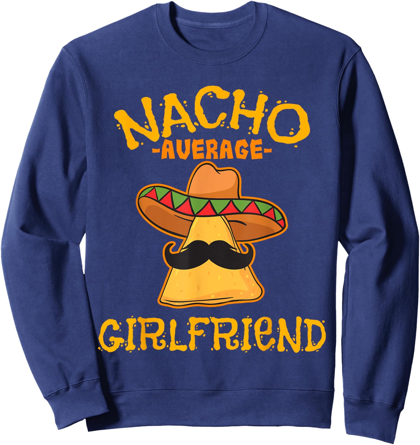 Nacho Average Girlfriend Mexican Valentine's Day Couple Sweatshirt - Sweatshirt | Navy