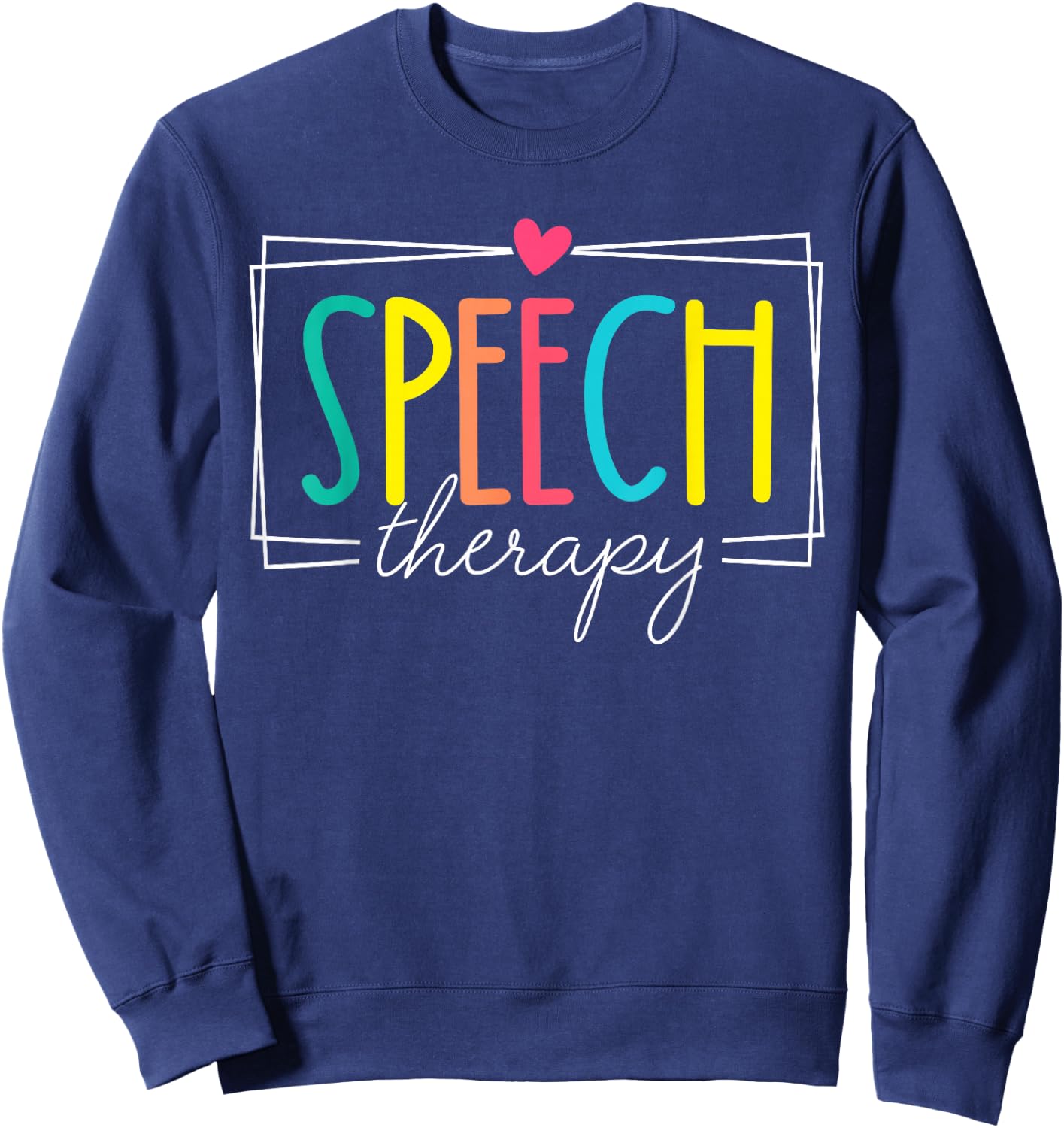 Speech Therapy Speech Language Pathologist SLP Women Funny Sweatshirt - Sweatshirt | Navy