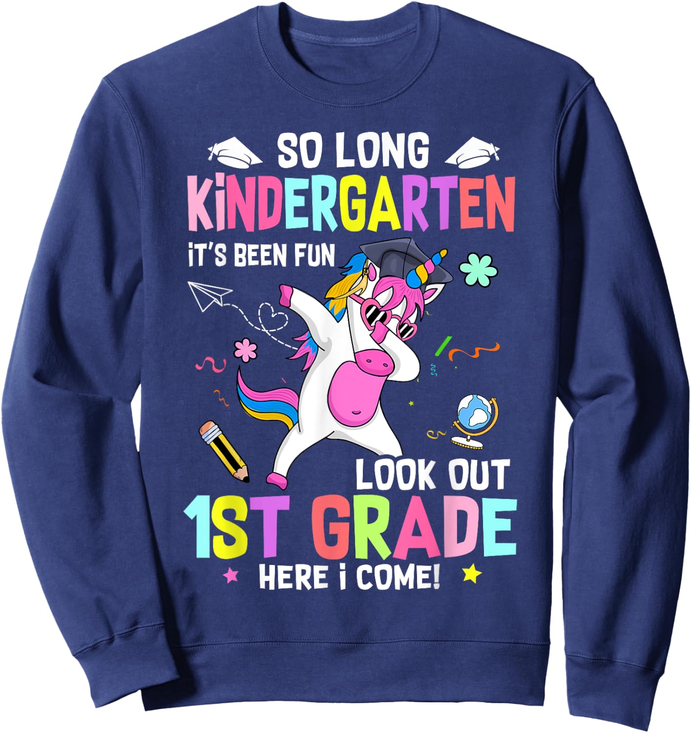 So Long Kindergarten Its Been Fun Look Out 1st Grade Unicorn Sweatshirt - Sweatshirt | Navy
