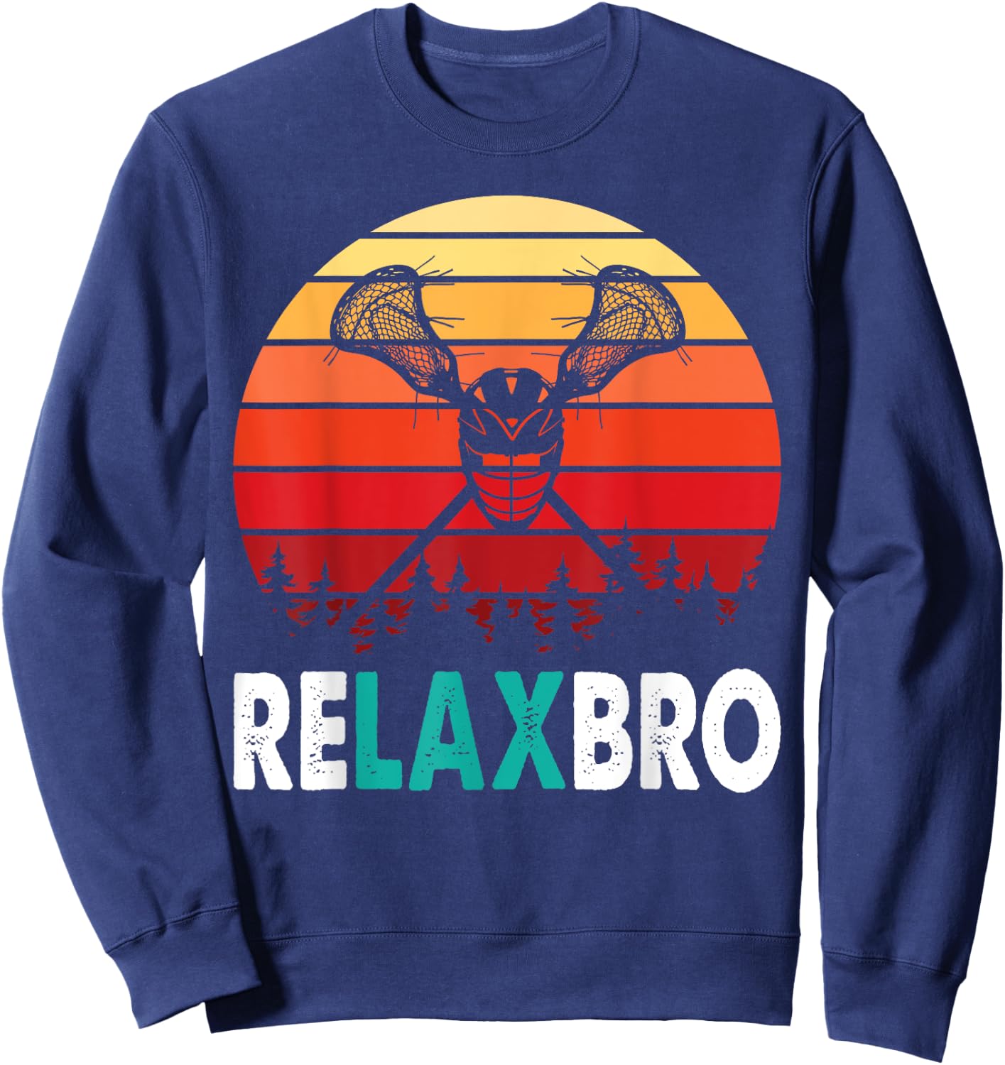 RELAX BRO Funny Lacrosse Player Lax Lover Joke Teen Boys Men Sweatshirt - Sweatshirt | Navy