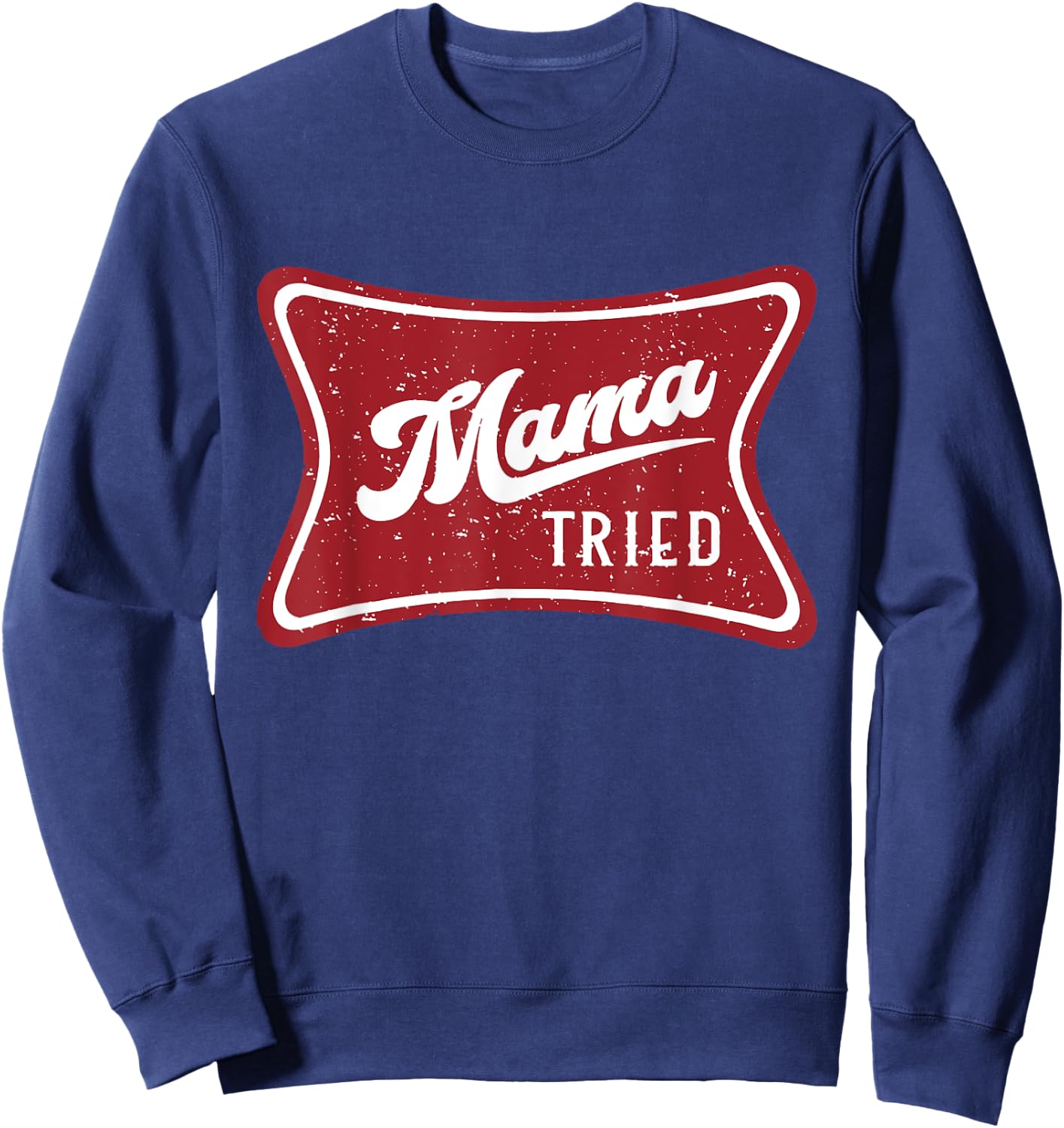Vintage Mama Tried, Funny Trendy Summer Beer, Western Cowboy Sweatshirt - Sweatshirt | Navy