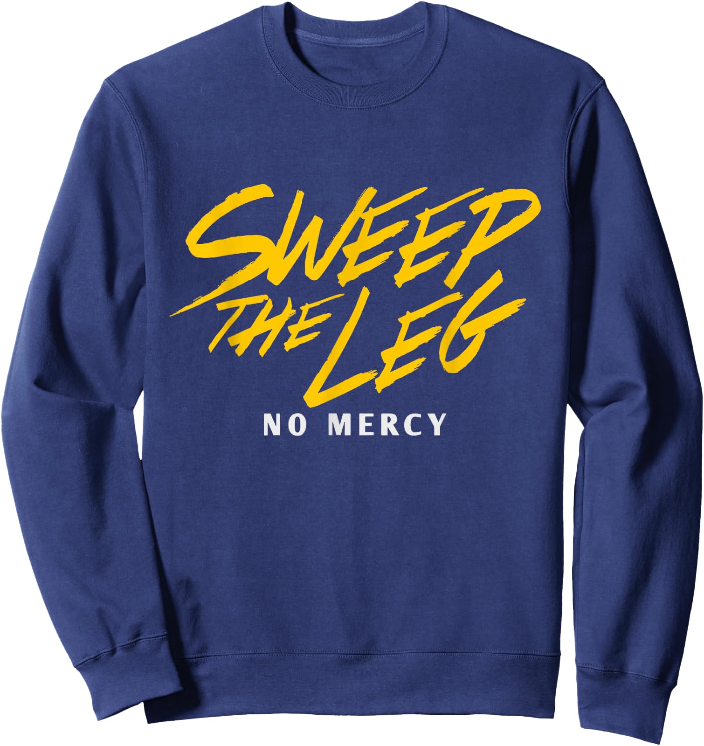Funny SWEEP THE LEG No Mercy Sweatshirt - Sweatshirt | Navy