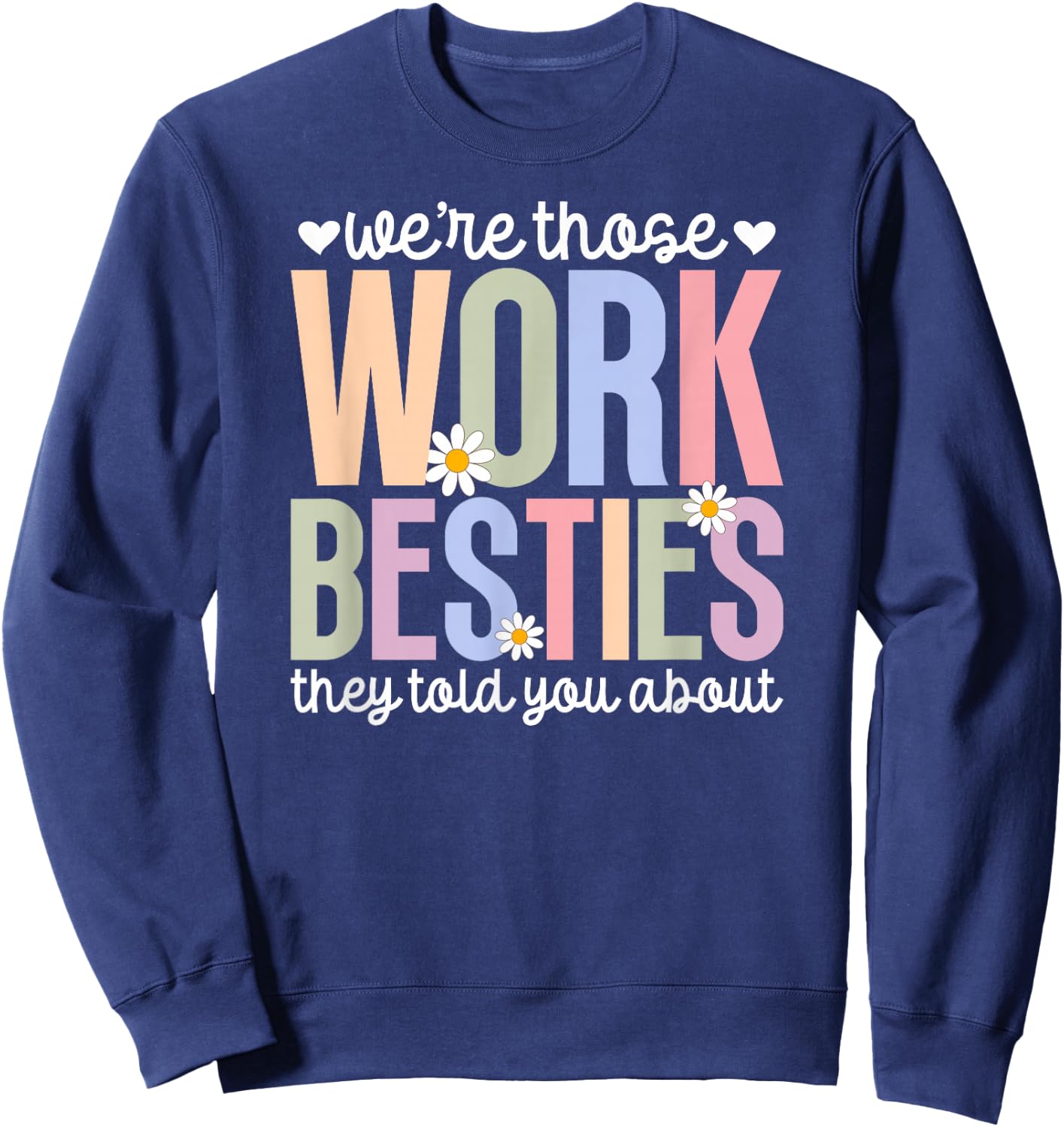 We're Those Work Besties Co-Worker Colleague Co-Workers Sweatshirt - Sweatshirt | Navy