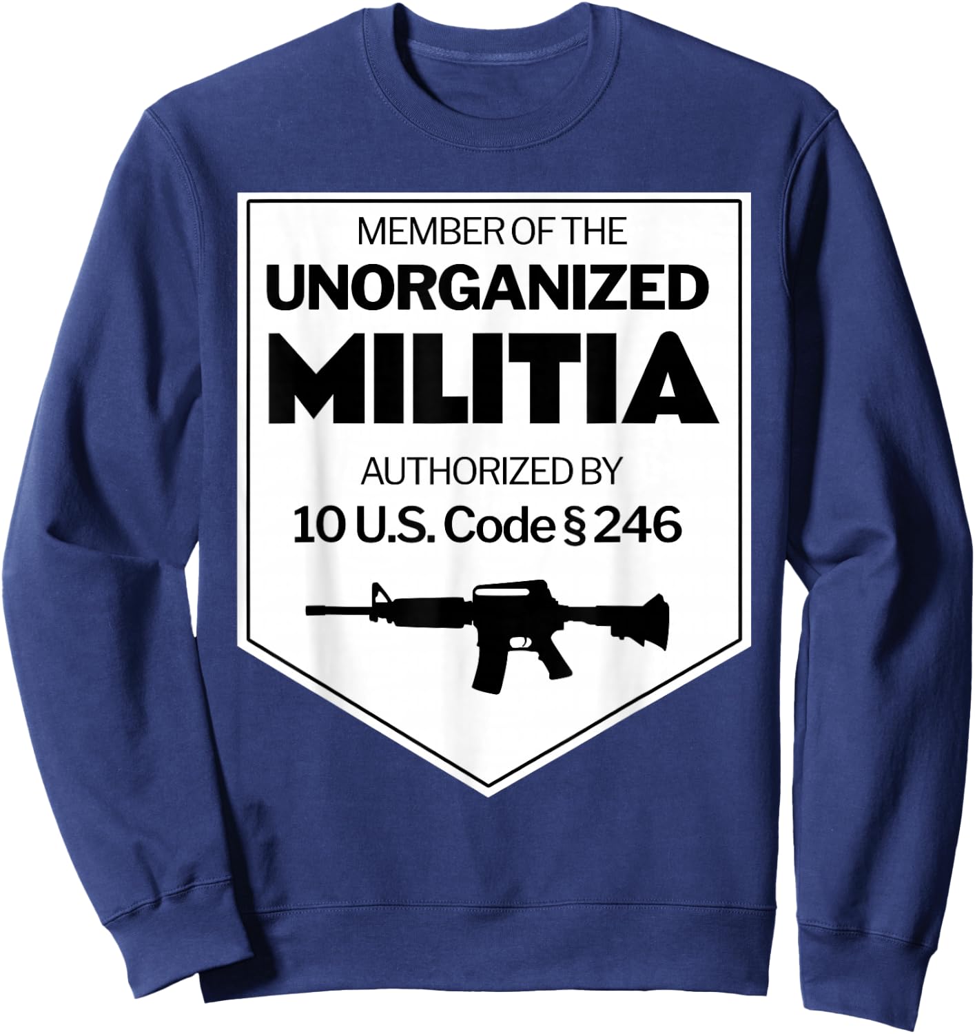 The Unorganized Militia authorized by 10 USC Section 246 Sweatshirt - Sweatshirt | Navy