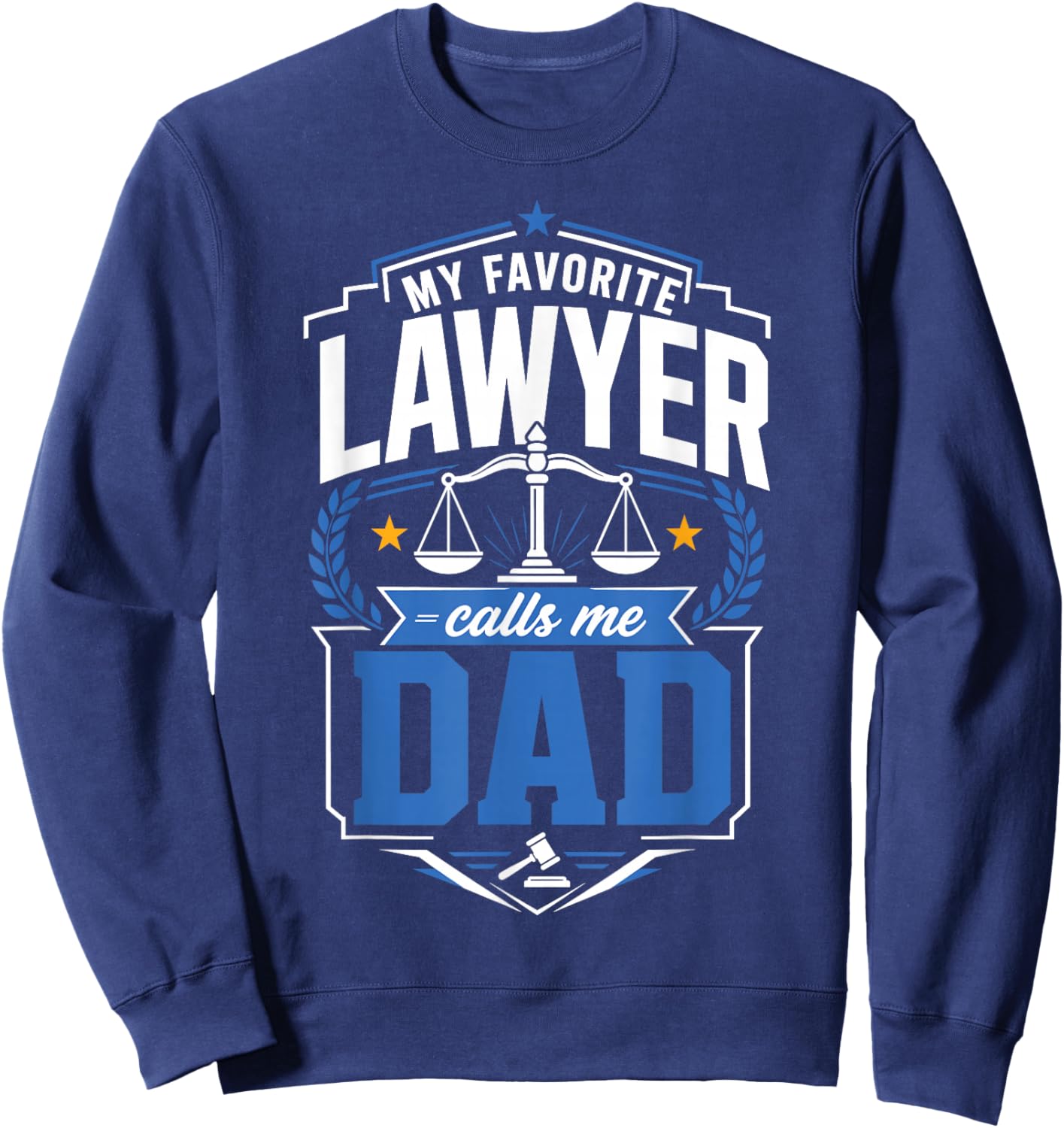My Favorite Lawyer Calls Me Dad Sweatshirt - Sweatshirt | Navy