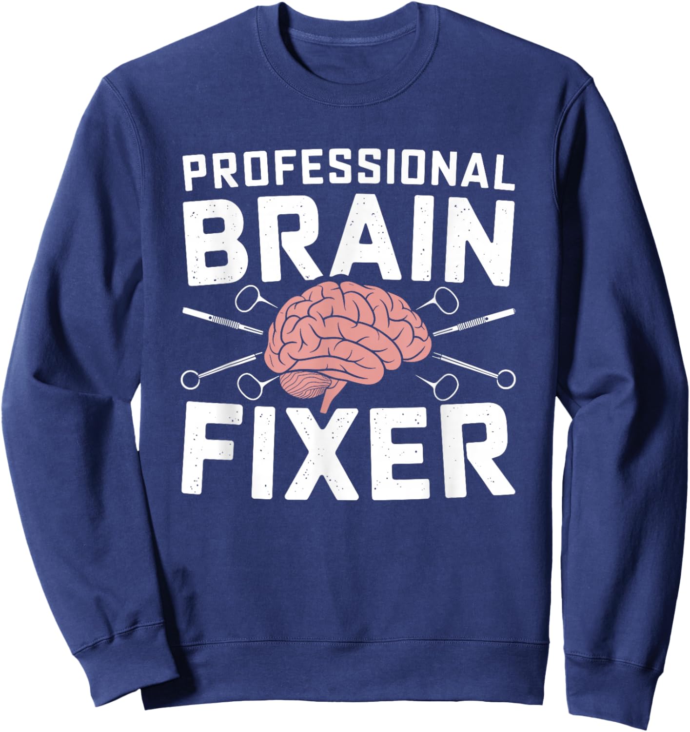 Brain - Neurosurgery Operation Brain Surgeon Sweatshirt - Sweatshirt | Navy