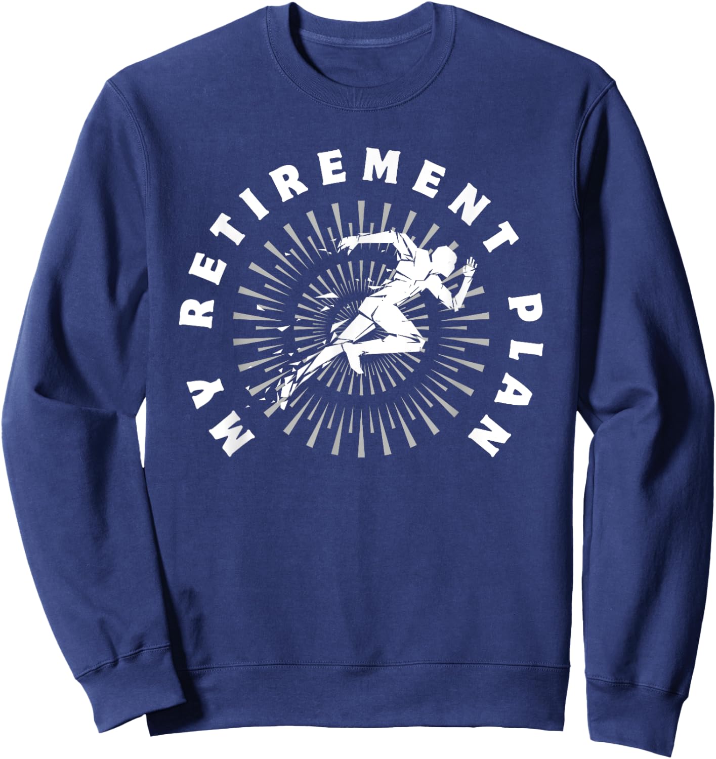Running is My Retirement Plan Funny Sweatshirt - Sweatshirt | Navy