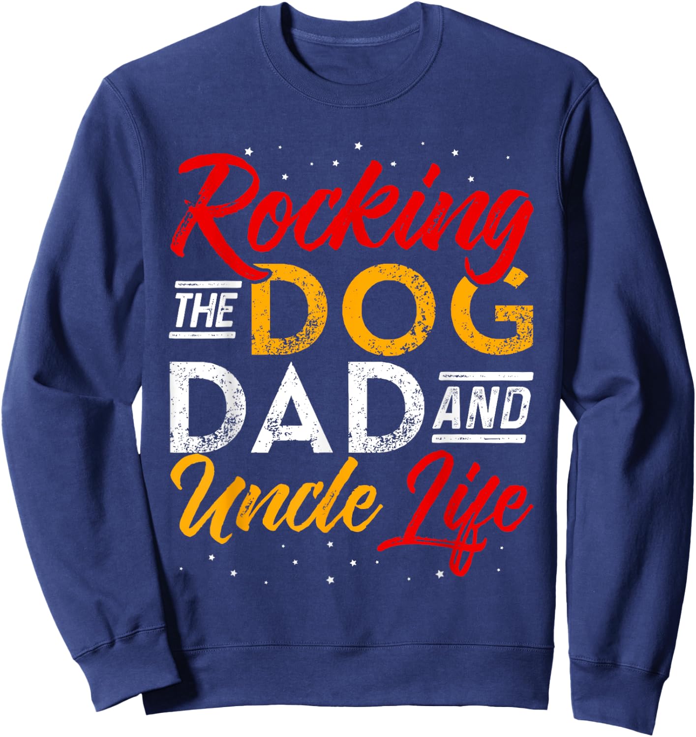 Rocking The Dog Dad And Uncle life Funny Dog Lover Women Sweatshirt - Sweatshirt | Navy