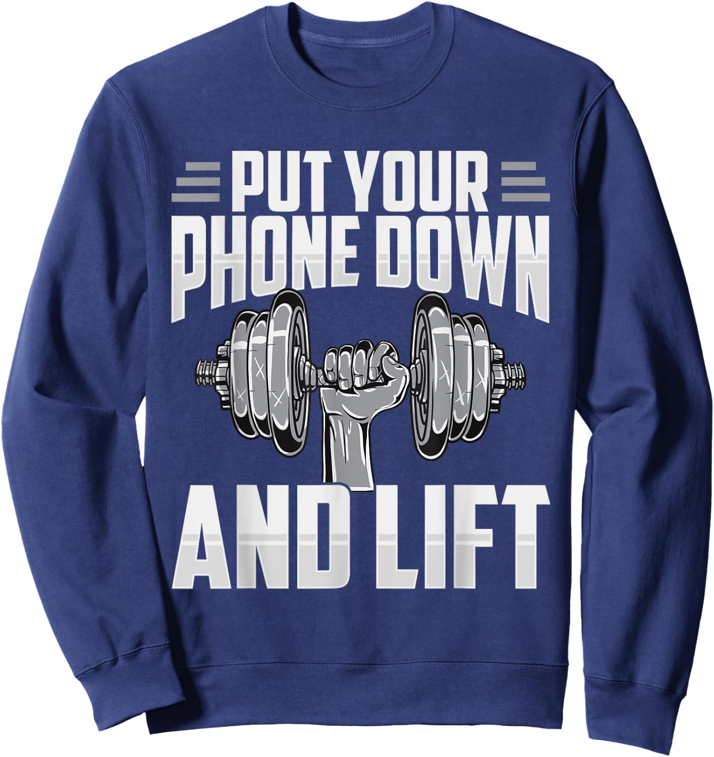 Put Your Phone Down And Lift Gym Etiquette Fitness Rules Fun Sweatshirt - Sweatshirt | Navy