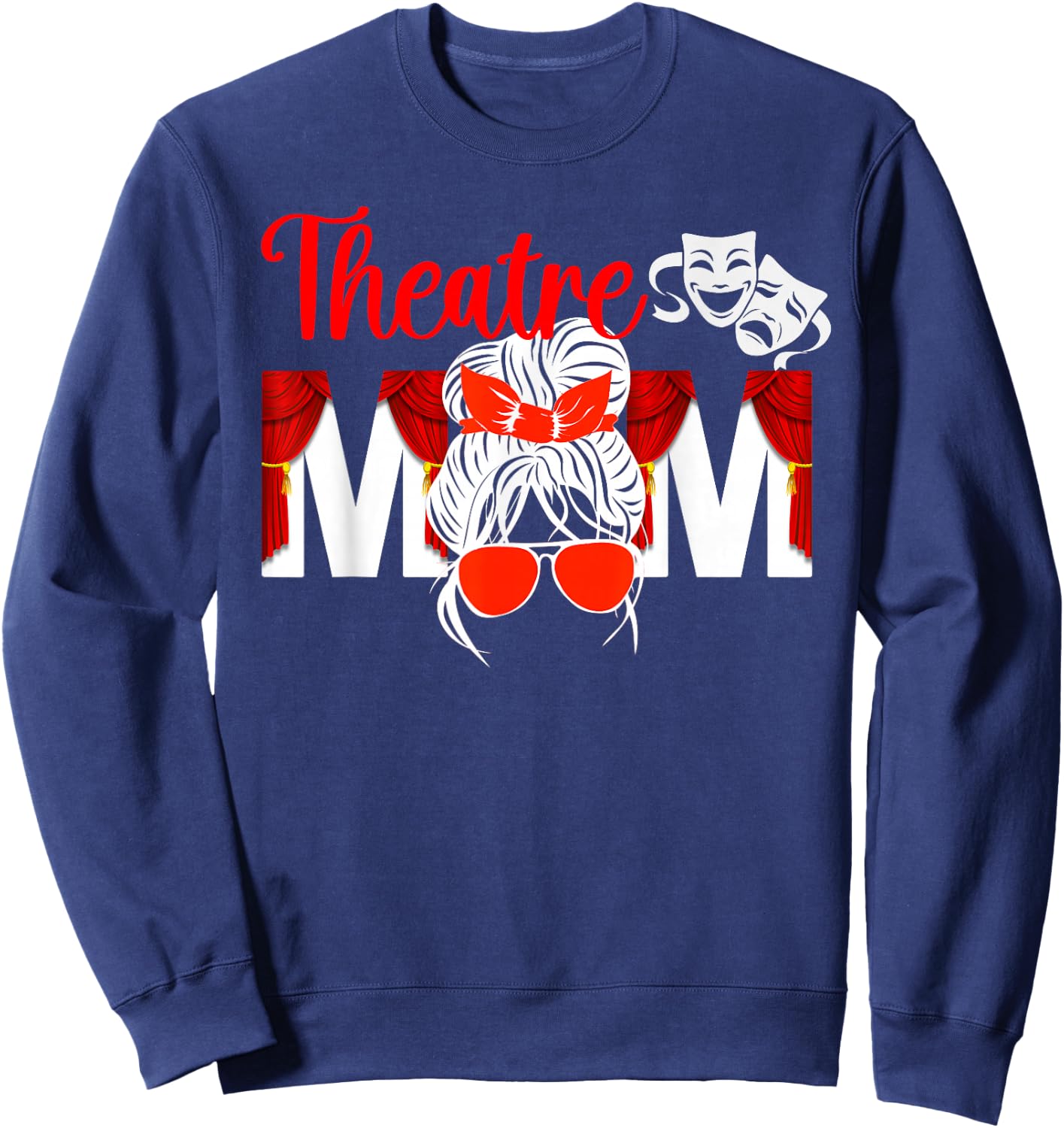 Theatre Mom Theatre Actress Mom Theater Mom Theatre Mama Sweatshirt - Sweatshirt | Navy
