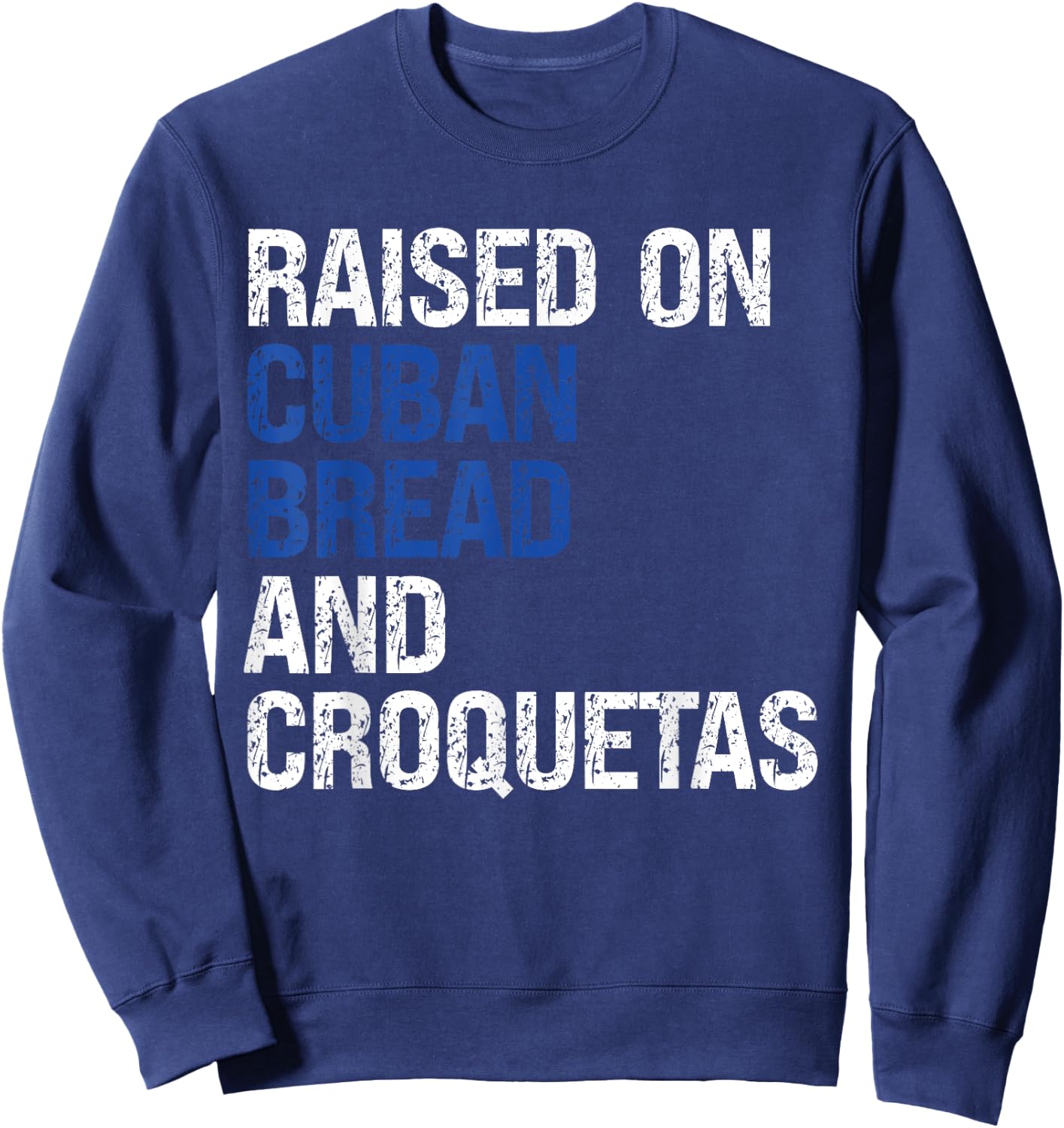 Retro Raised On Cuban Bread And Croquetas Vintage Food Lover Sweatshirt - Sweatshirt | Navy