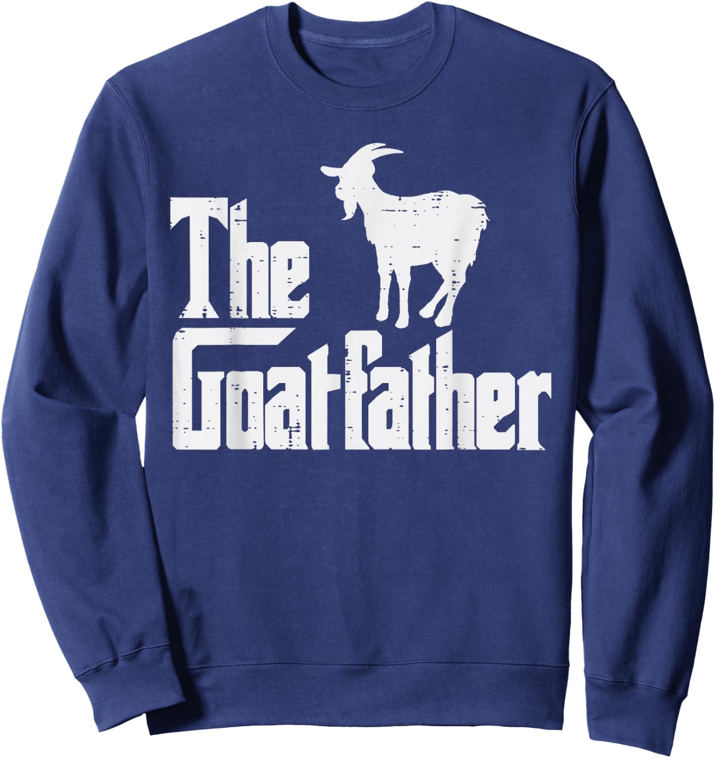 Goat Shirts Farm Animal Men Women Kids The Goat Father Funny Fathers Day Parody Farmer Dad Papa Men Sweatshirt - Sweatshirt | Navy