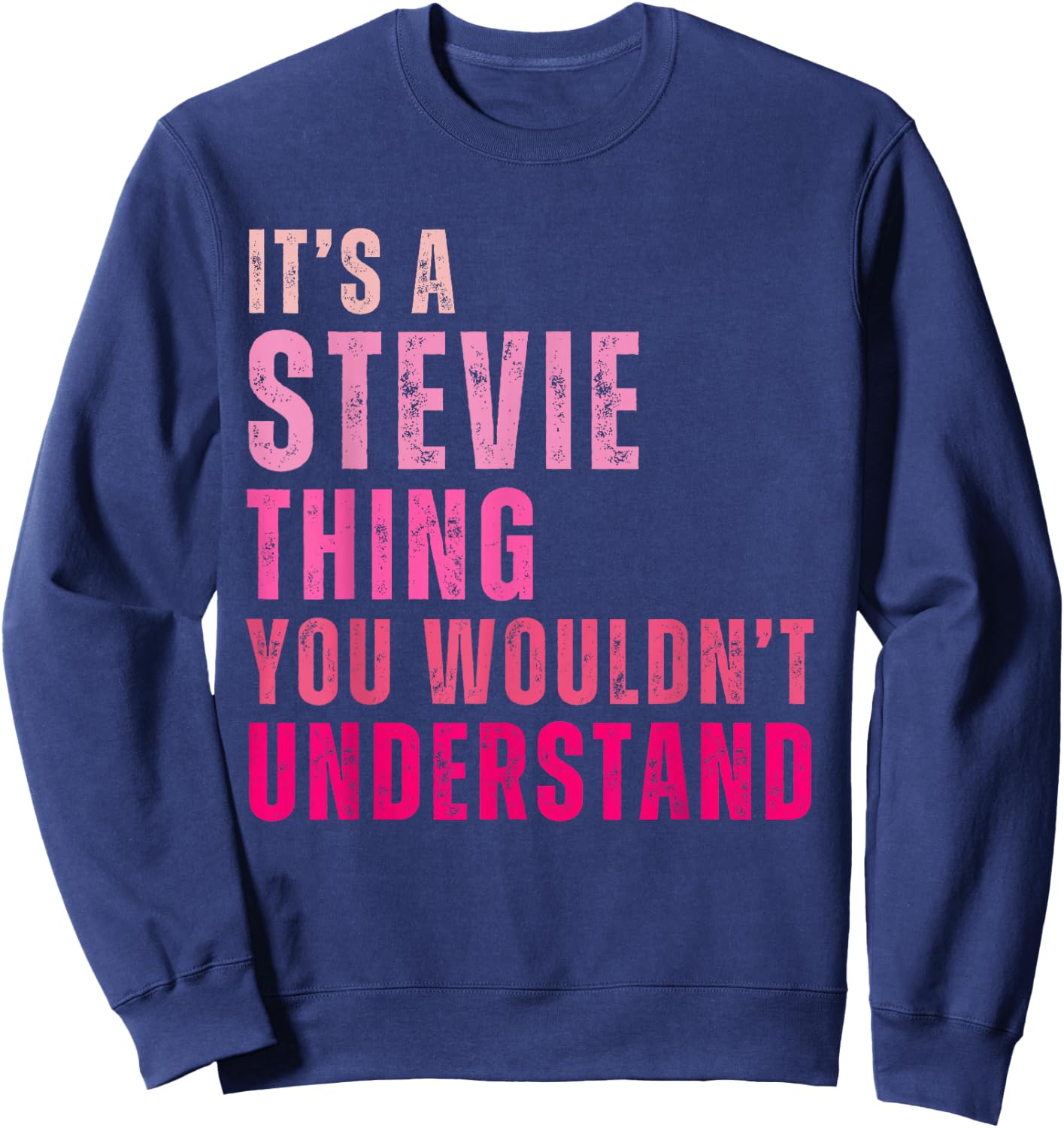 It's A Stevie Thing You Wouldn't Understand Stevie Vintage Sweatshirt - Sweatshirt | Navy