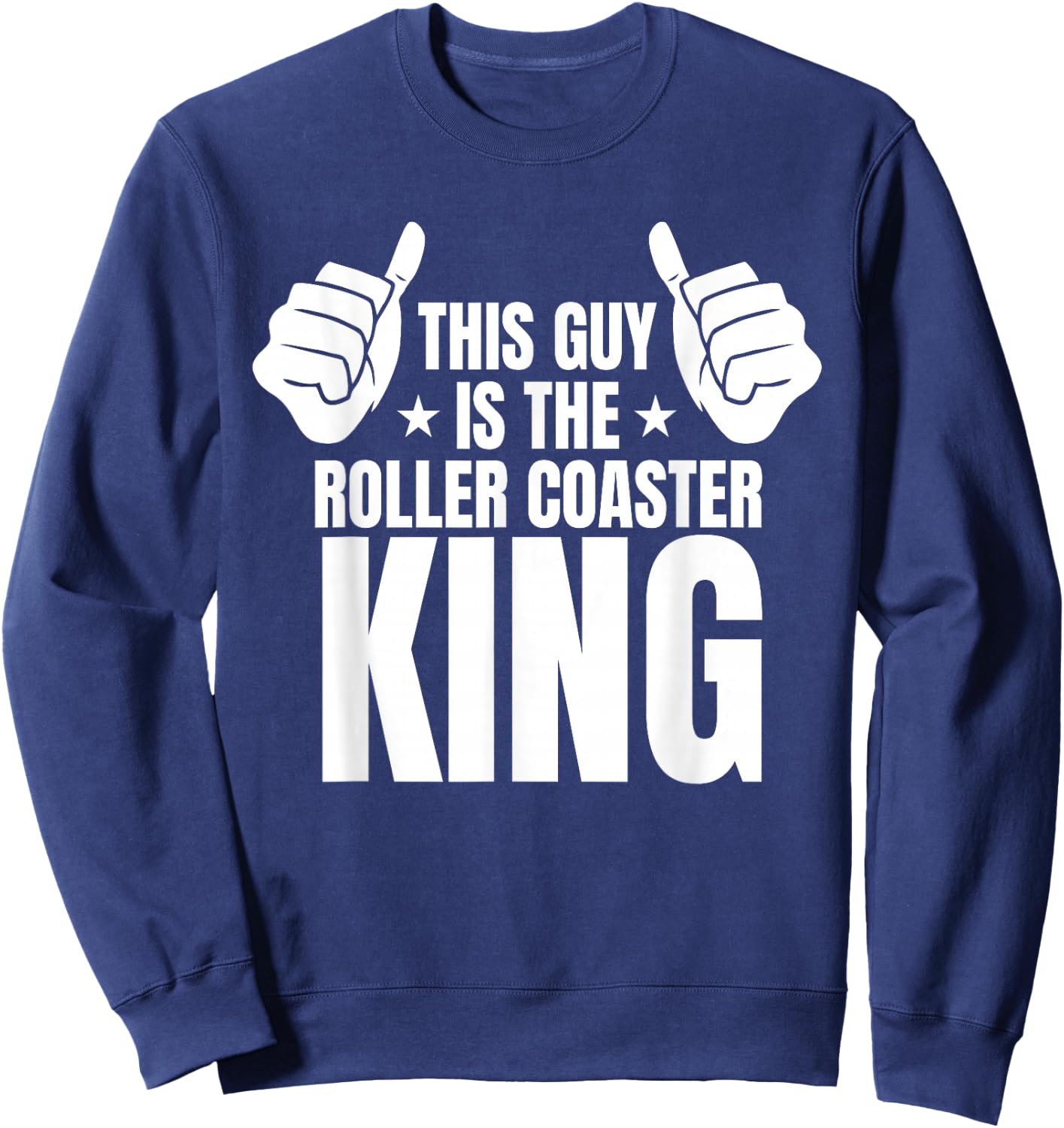 This Guy Is The Roller Coaster King Sweatshirt - Sweatshirt | Navy