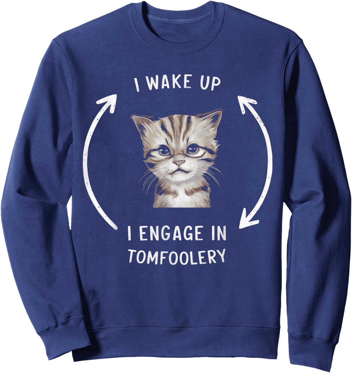 I Wake Up I Engage In Tomfoolery Sweatshirt - Sweatshirt | Navy