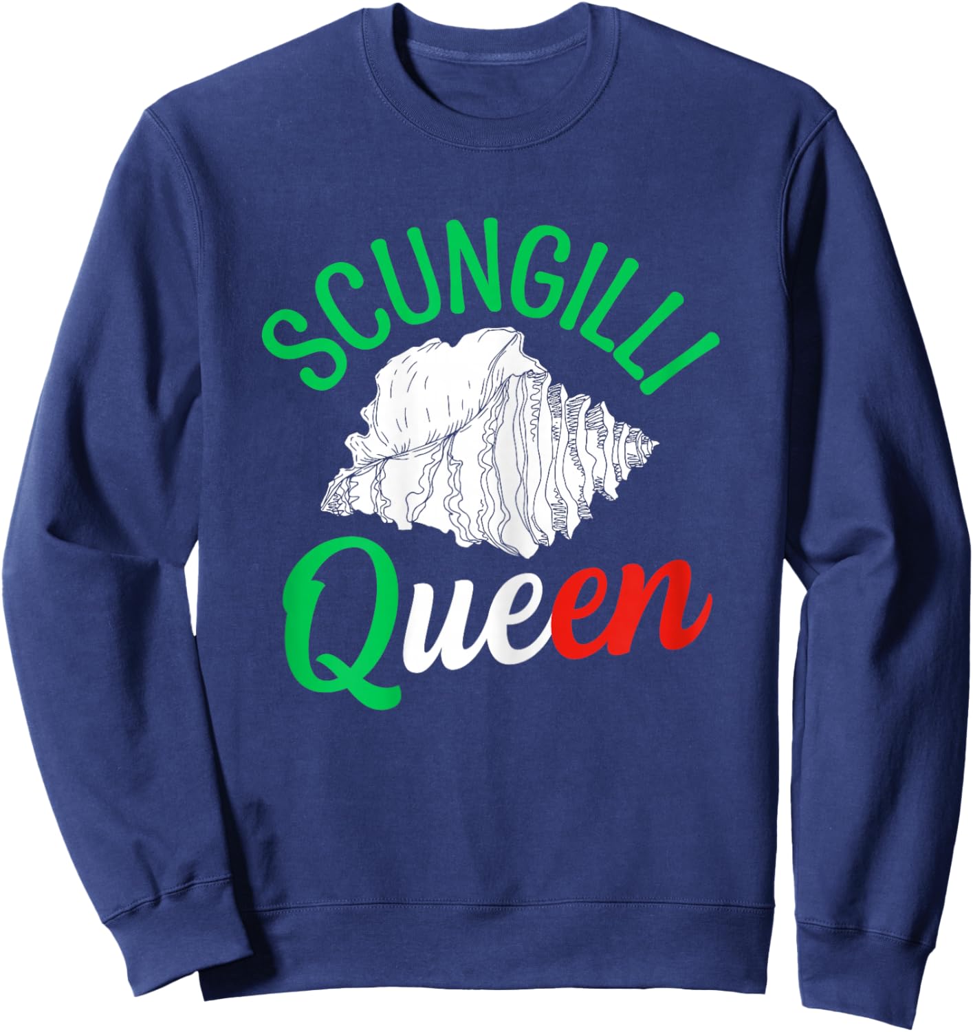 Scungilli Queen Quote for a Scungilli fan Sweatshirt - Sweatshirt | Navy