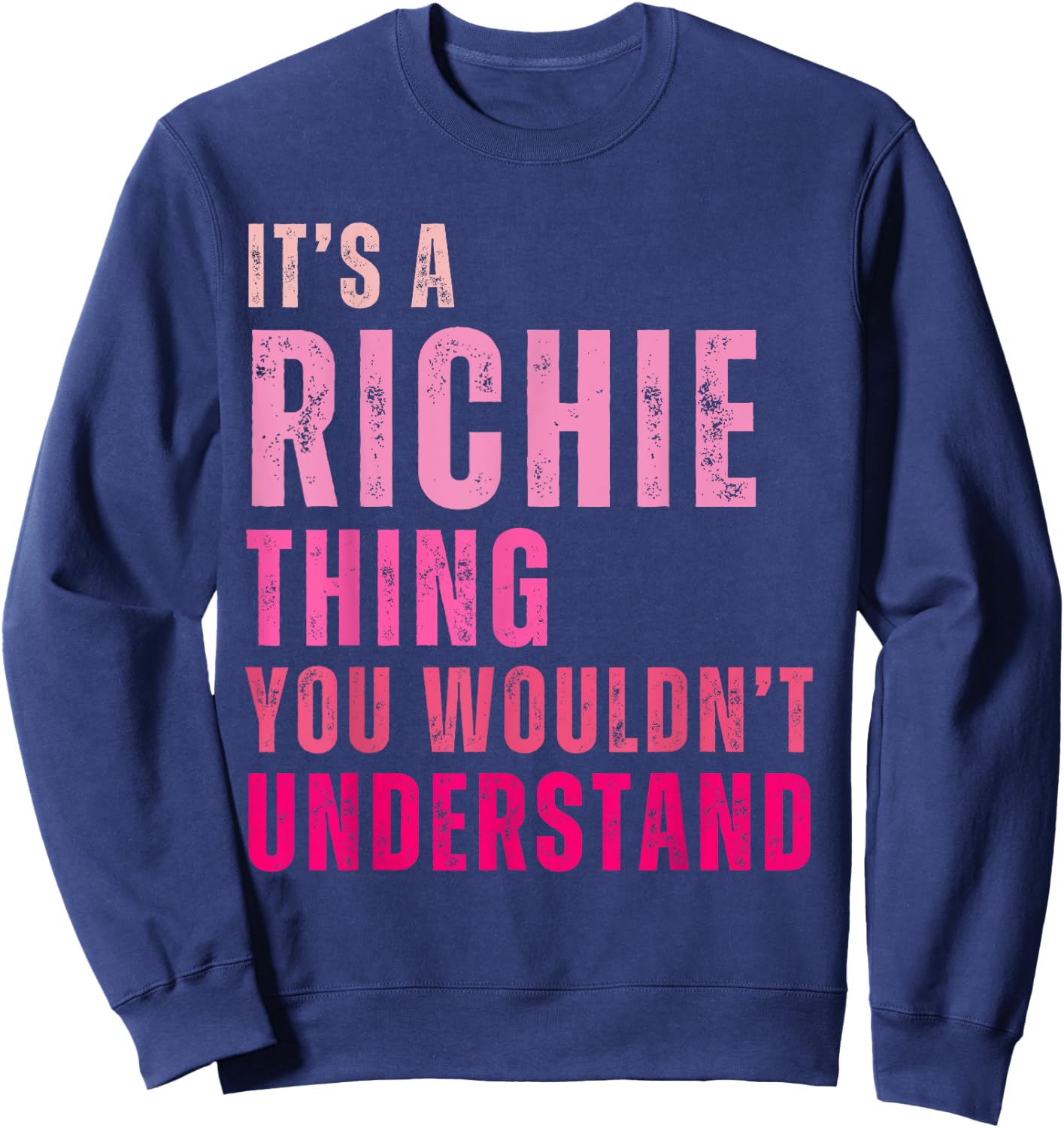 It's A Richie Thing You Wouldn't Understand Richie Vintage Sweatshirt - Sweatshirt | Navy