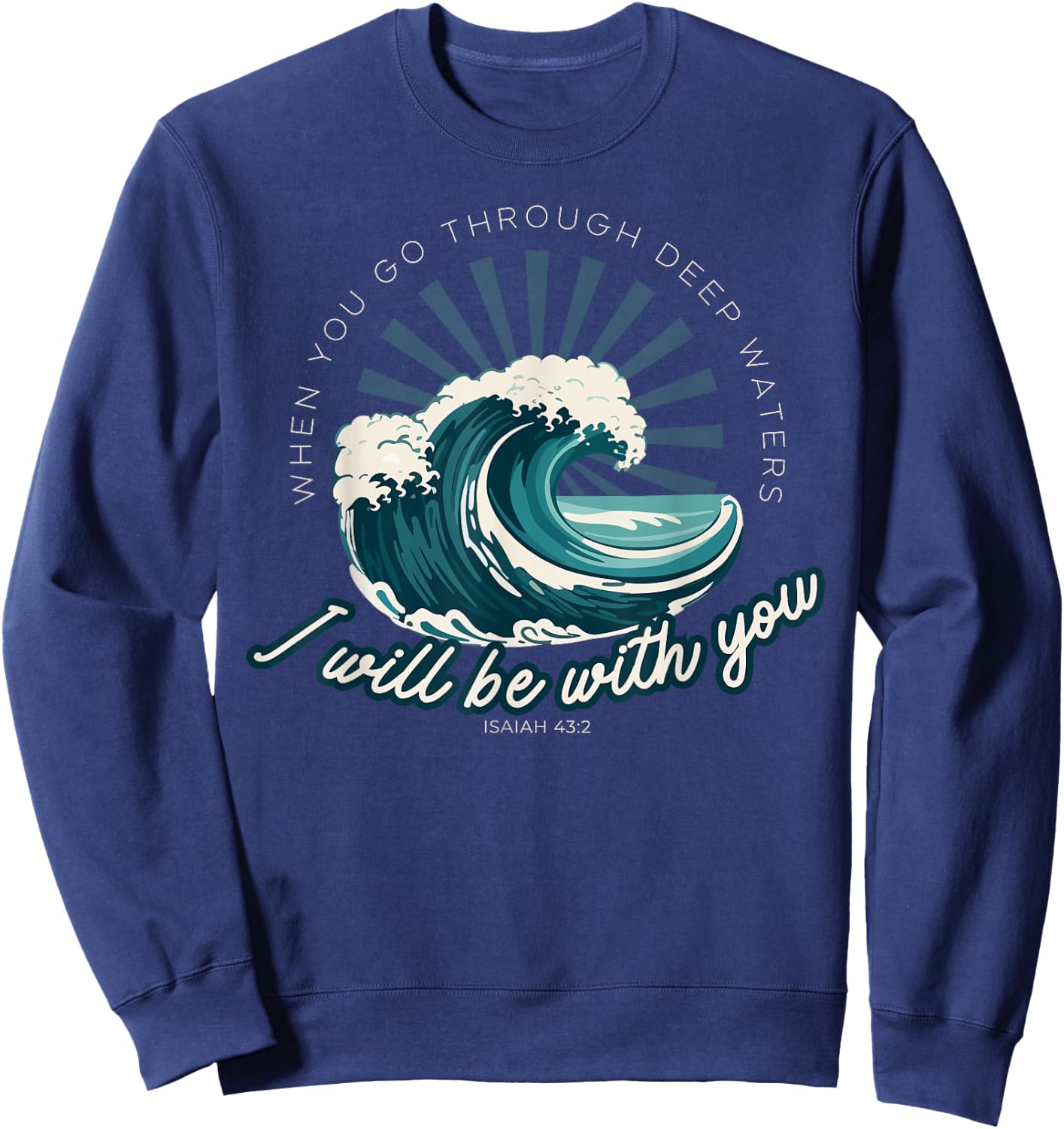 When You Go Through Deep Waters - Isaiah 43:2 Bible Verse Sweatshirt - Sweatshirt | Navy